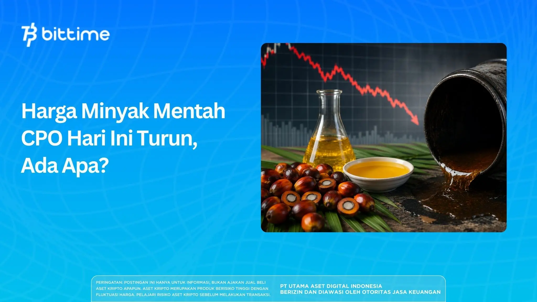 Harga Minyak Mentah CPO Hari Ini Turun, Ada Apa?