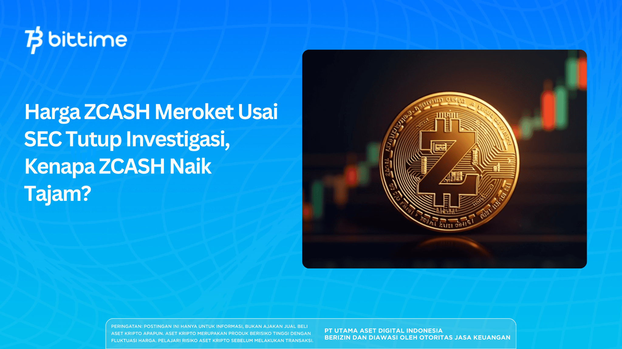 Harga ZCASH Meroket Usai SEC Tutup Investigasi, Kenapa ZCASH Naik Tajam?