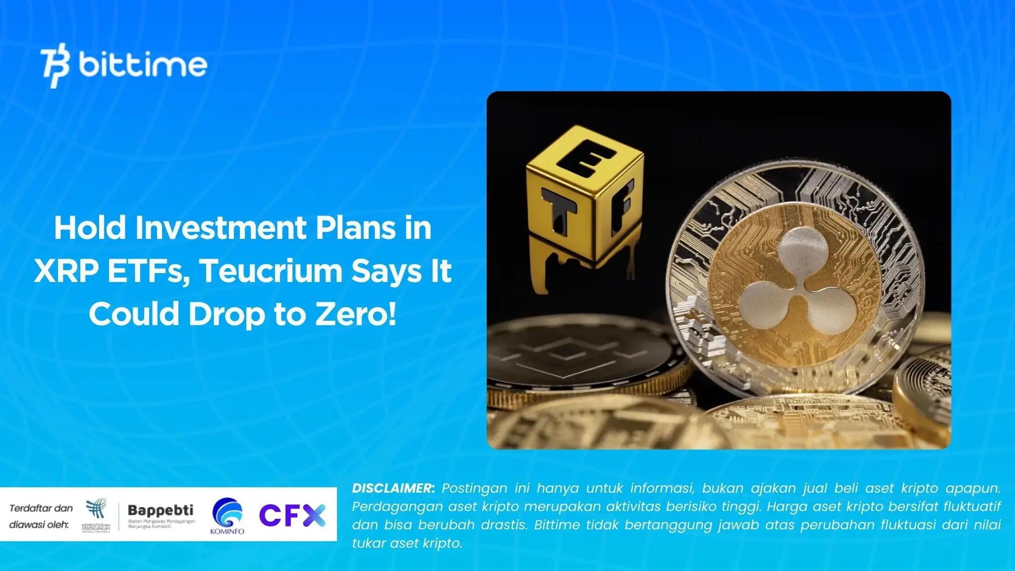 Hold Investment Plans in XRP ETFs, Teucrium Says It Could Drop to Zero!