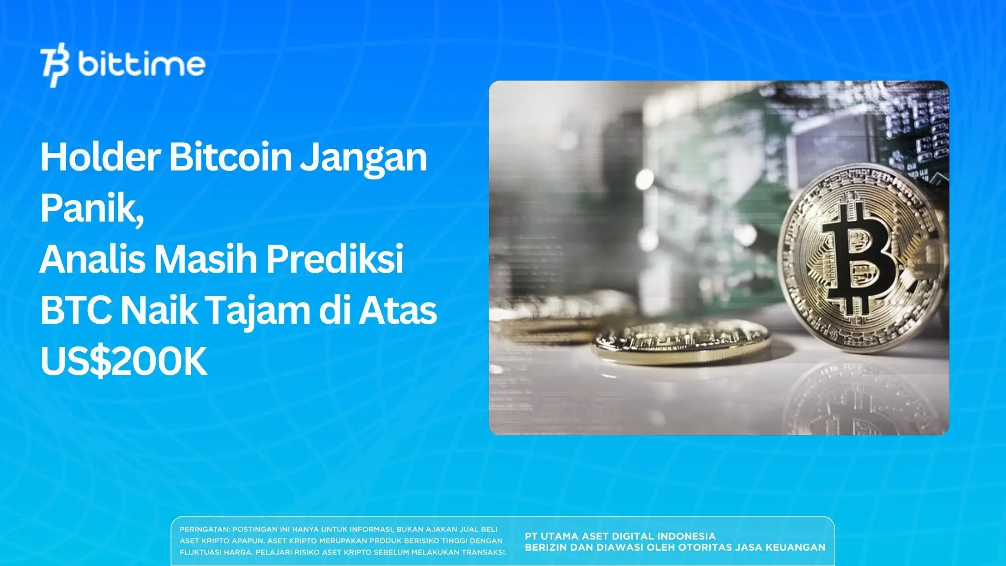 Holder Bitcoin Jangan Panik, Prediksi BTC Naik di Atas US$200K