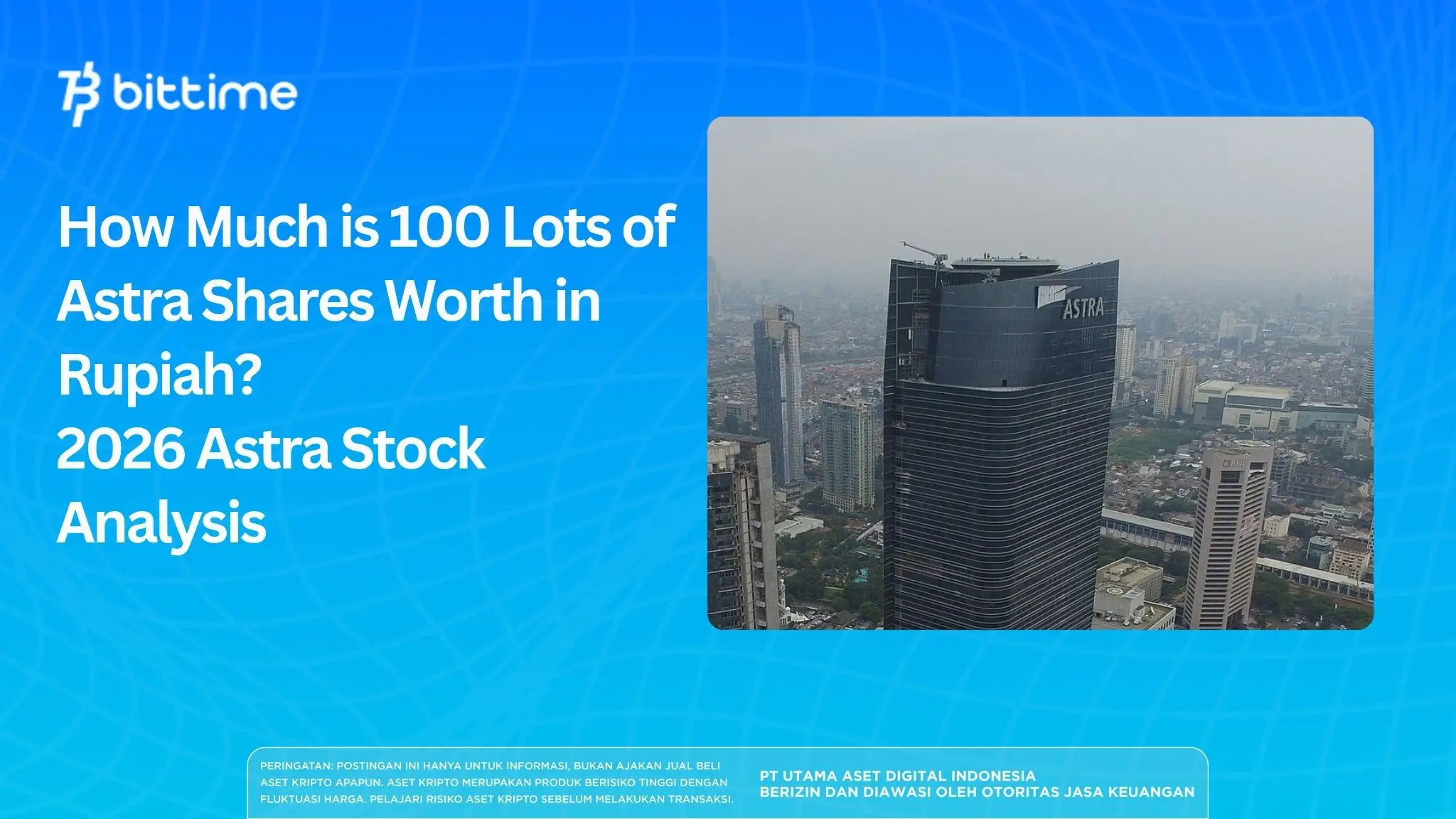 How Much is 100 Lots of Astra Shares Worth in Rupiah? 2026 Astra Stock Analysis