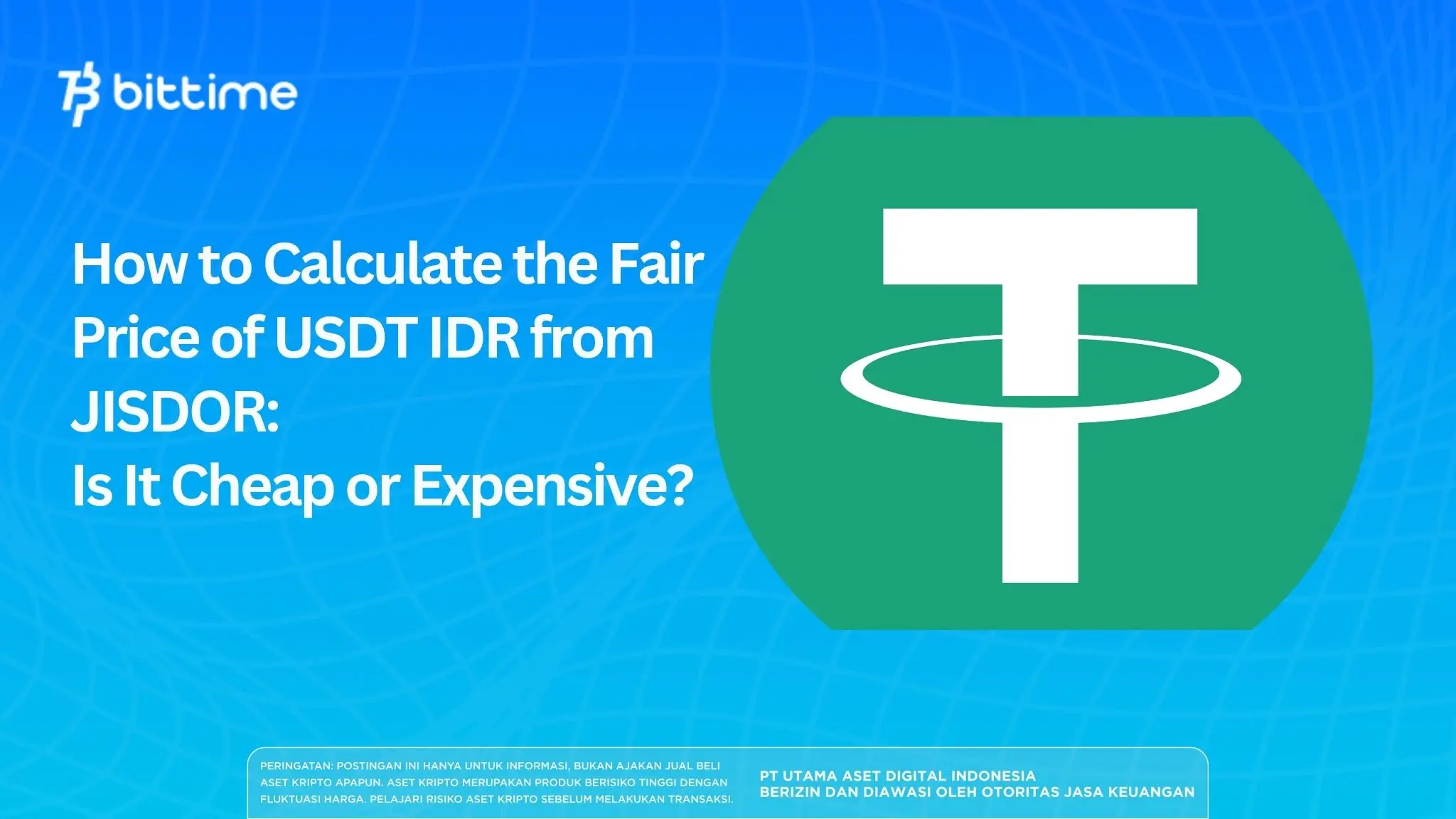 How to Calculate the Fair Price of USDT IDR from JISDOR: Is It Cheap or Expensive?