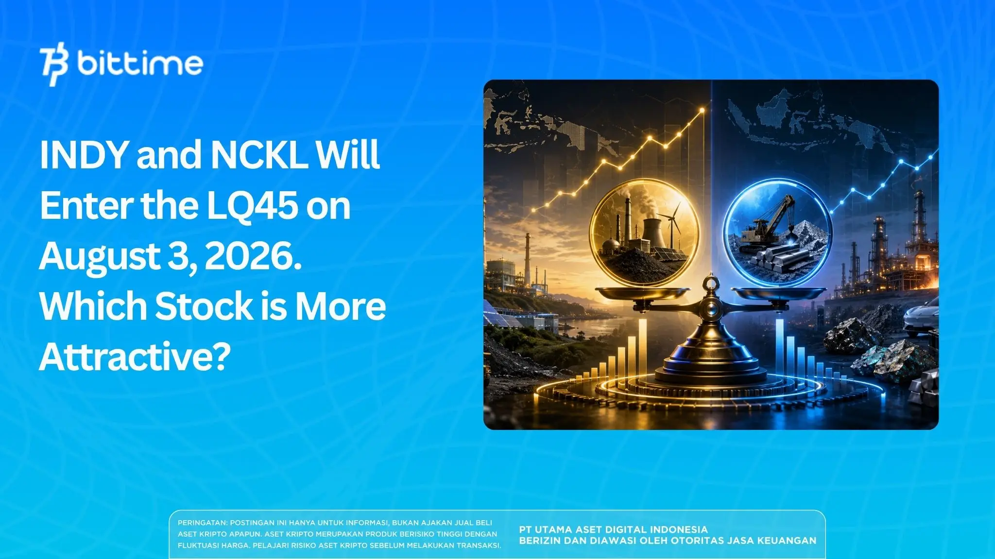 INDY and NCKL Will Enter the LQ45 on August 3, 2026