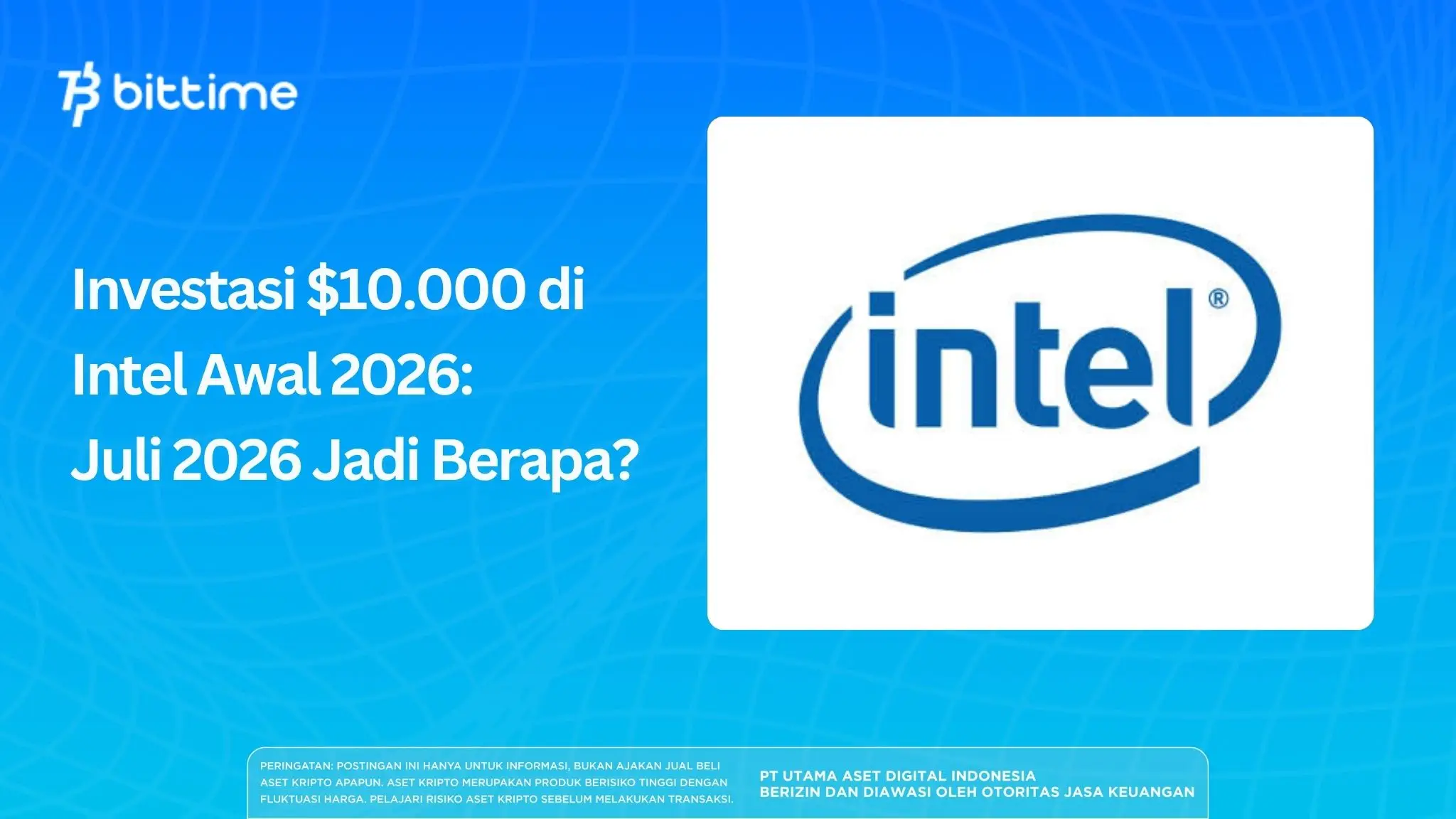 Investasi $10.000 di Intel Awal 2026: Juli 2026 Jadi Berapa?