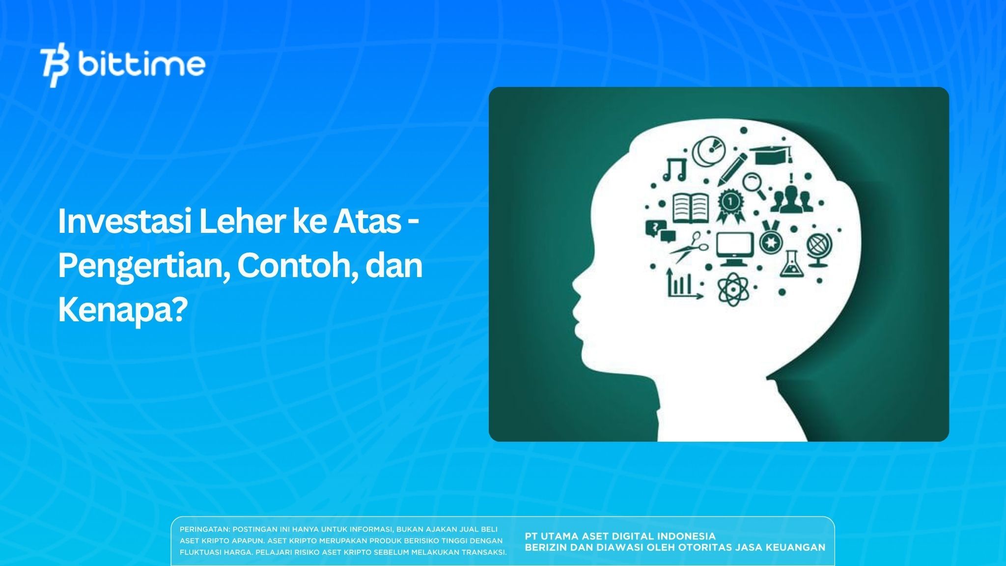 Investasi Leher ke Atas - Pengertian, Contoh, dan Kenapa?