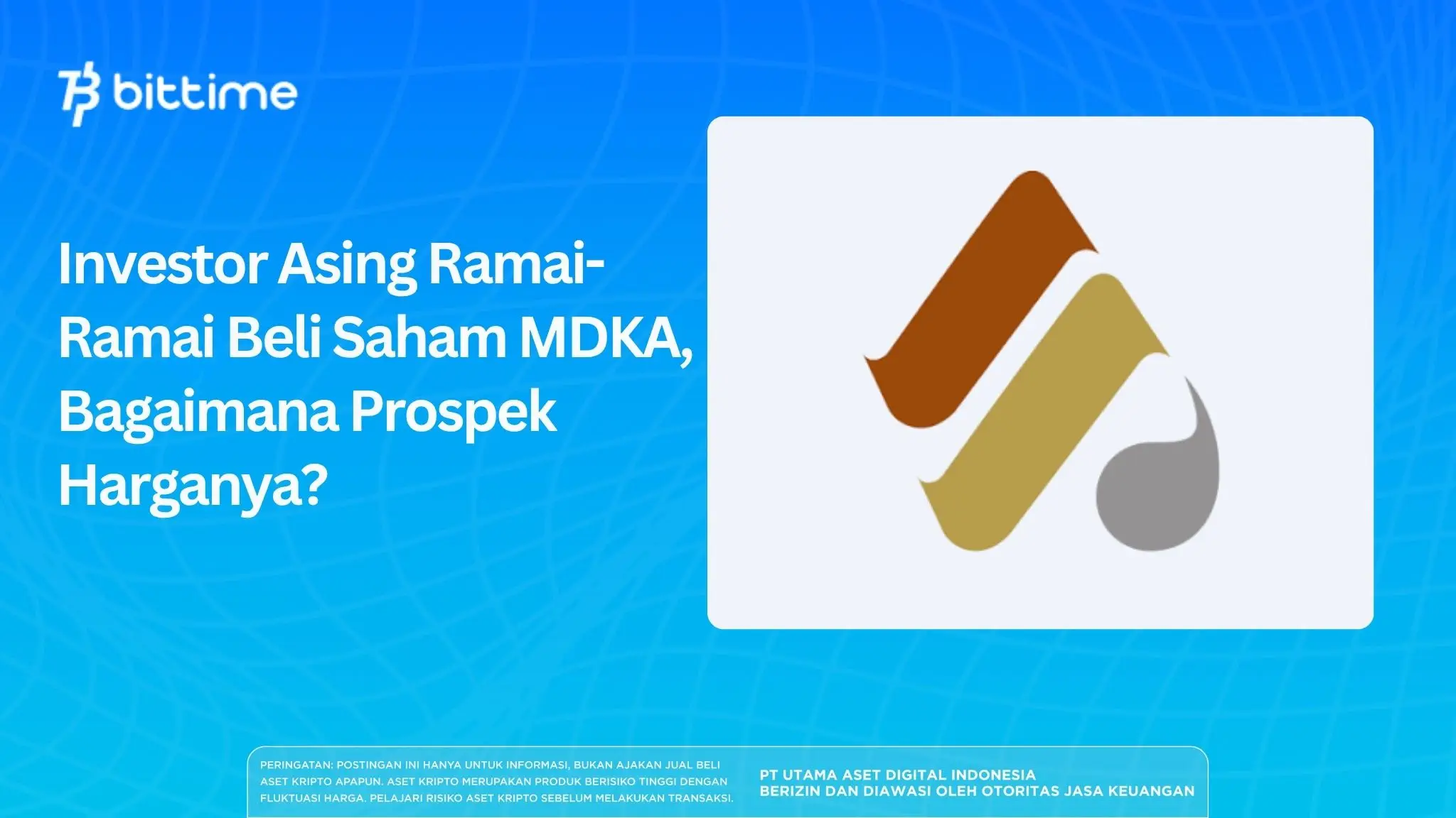 Investor Asing Ramai-Ramai Beli Saham MDKA, Bagaimana Prospek Harganya?