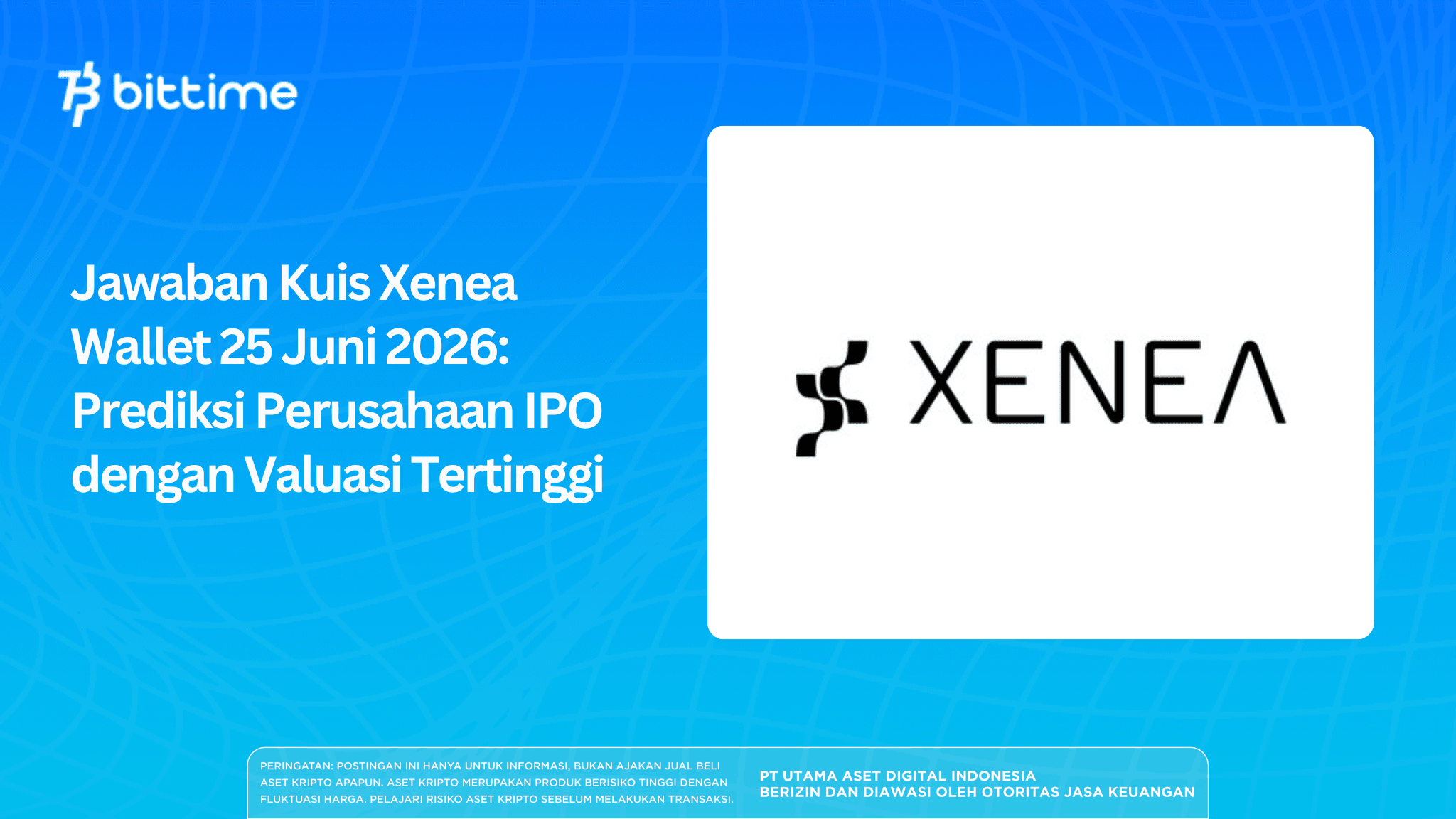 Jawaban Kuis Xenea Wallet 25 Juni 2026, Prediksi Perusahaan IPO dengan Valuasi Tertinggi