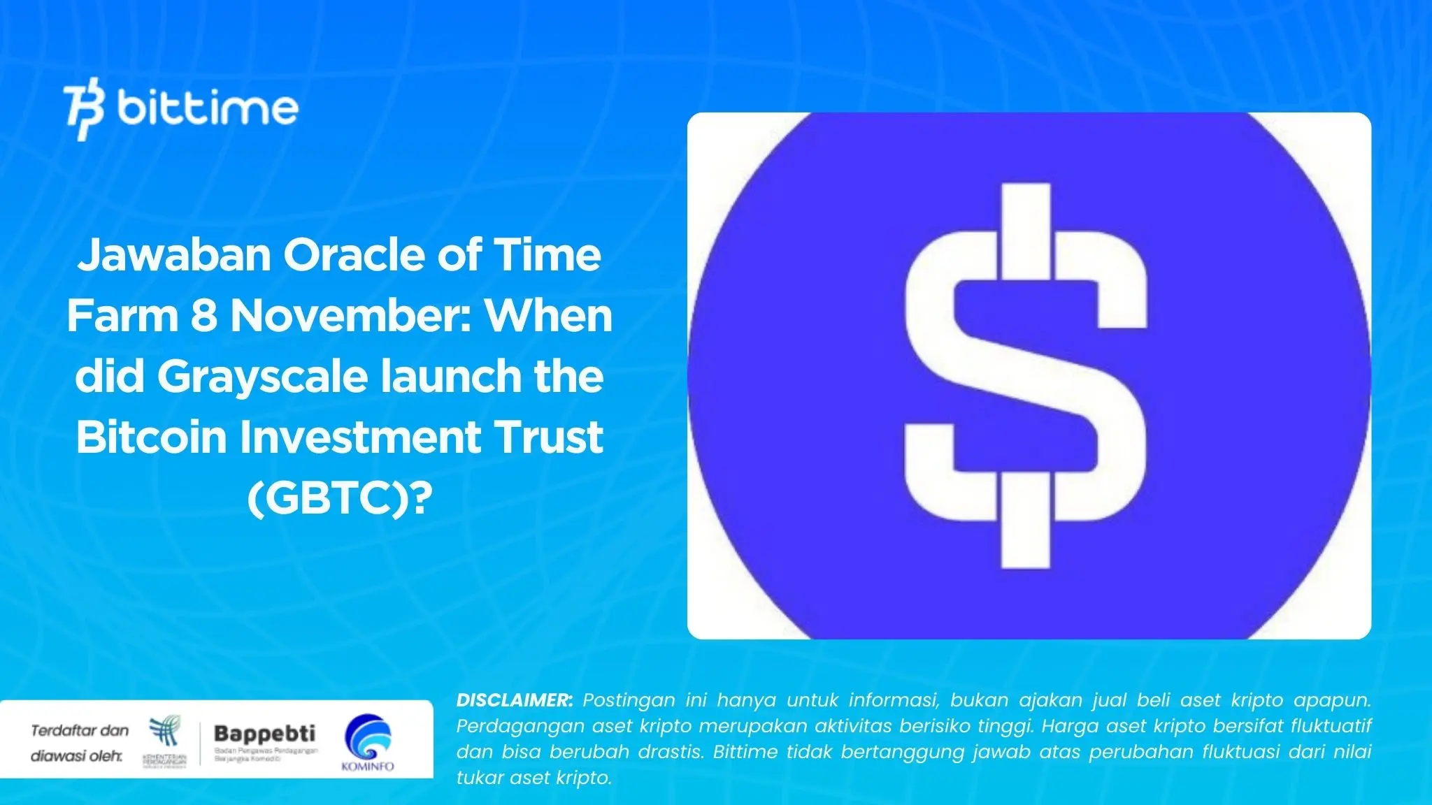 Jawaban Oracle of Time Farm 8 November: When did Grayscale launch the Bitcoin Investment Trust (GBTC)?