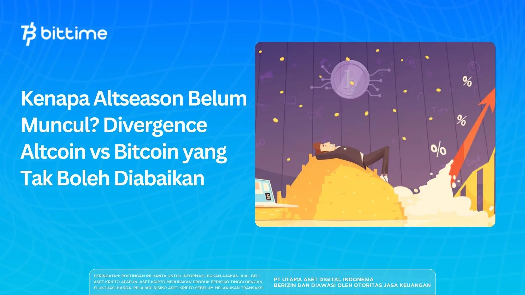 Kenapa Altseason Belum Muncul? Divergence Altcoin vs Bitcoin yang Tak Boleh Diabaikan