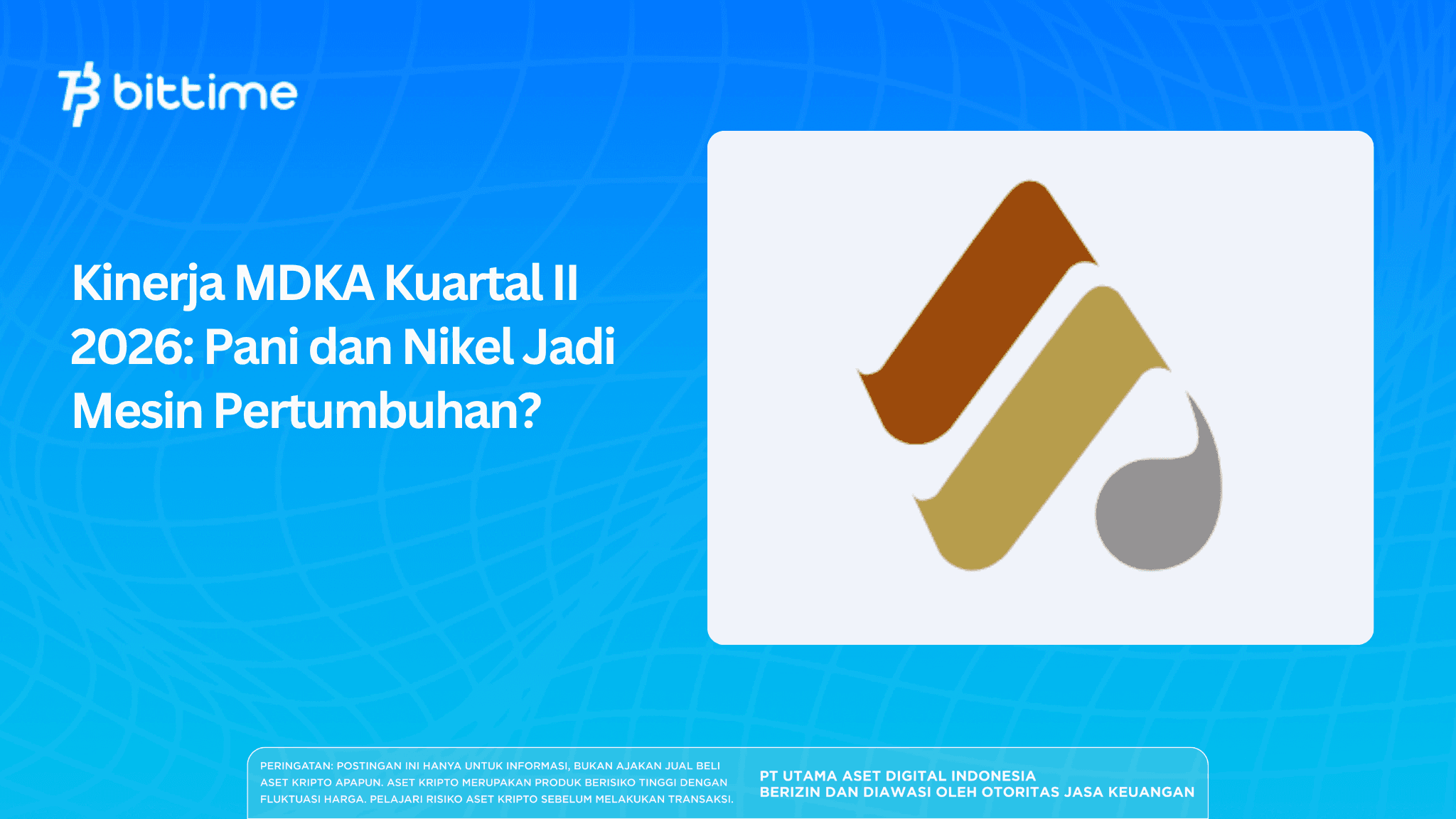 Kinerja MDKA Kuartal II 2026: Pani dan Nikel Jadi Mesin Pertumbuhan?