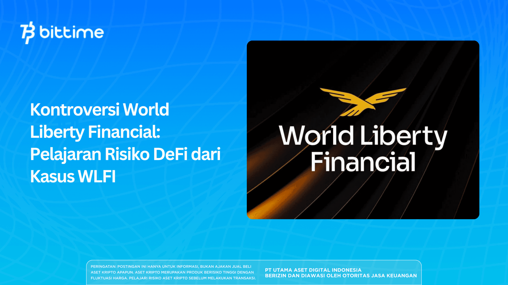 Kontroversi World Liberty Financial: Pelajaran Risiko DeFi dari Kasus WLFI