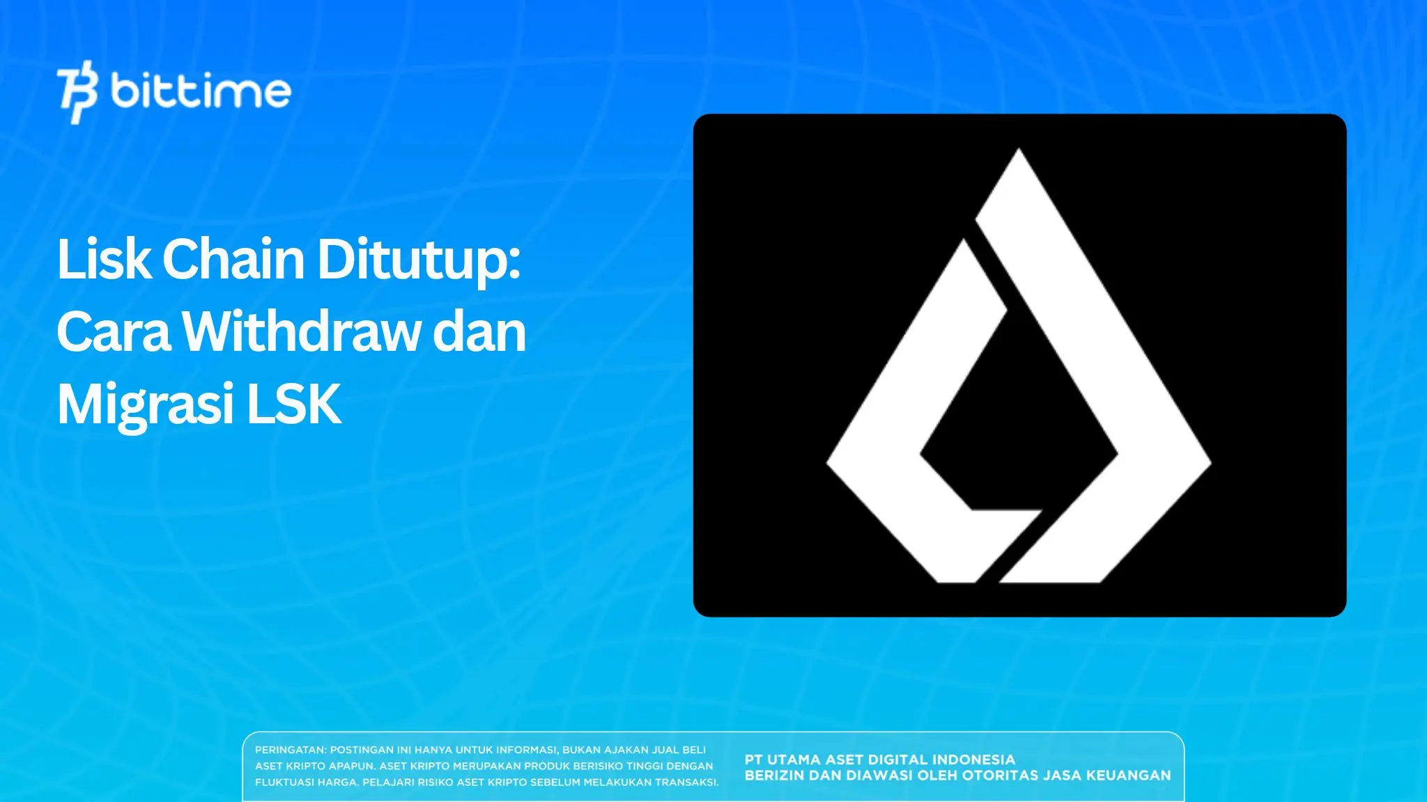 Lisk Chain Ditutup: Cara Withdraw dan Migrasi LSK