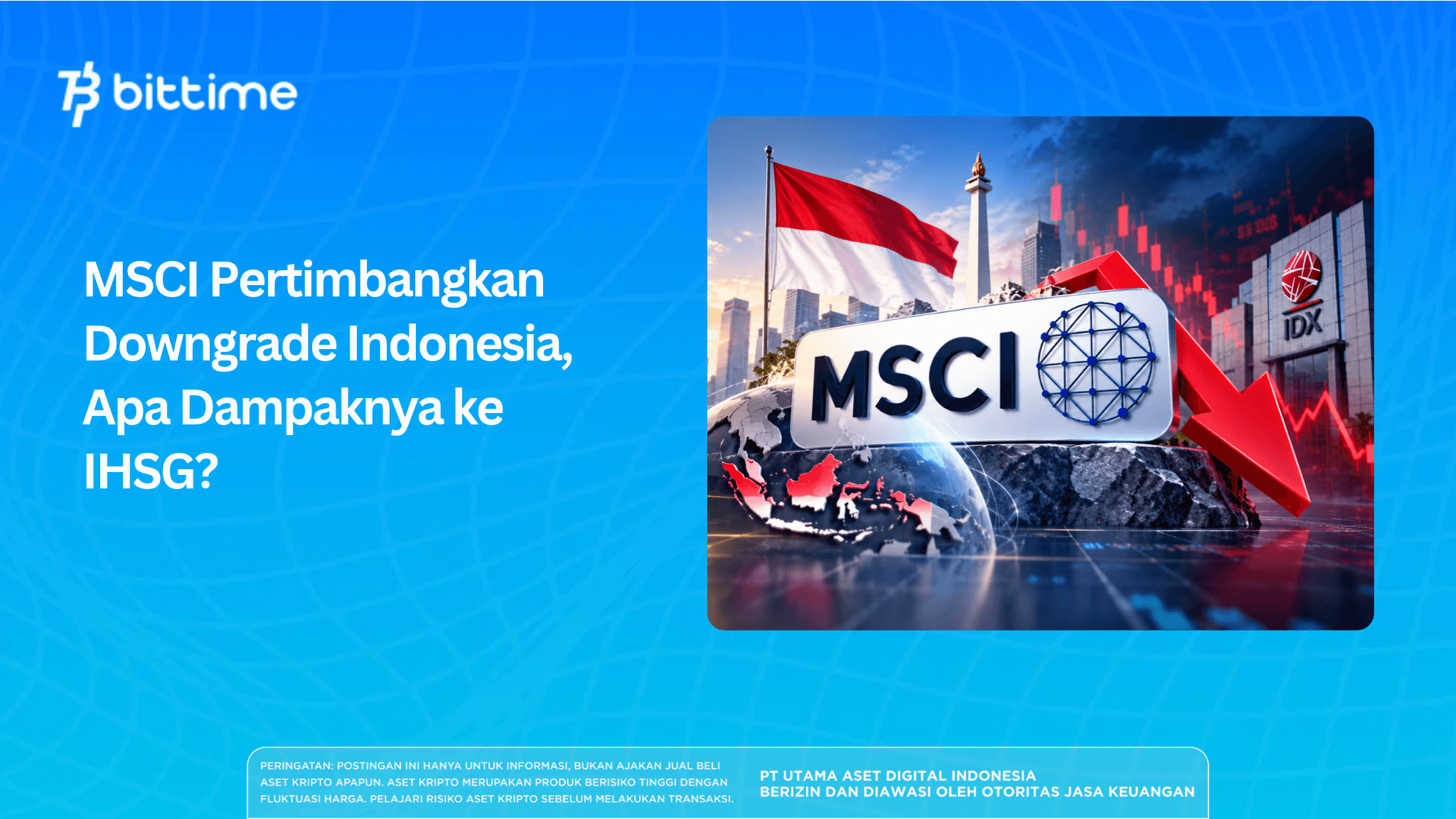 MSCI Pertimbangkan Downgrade Indonesia, Apa Dampaknya ke IHSG?