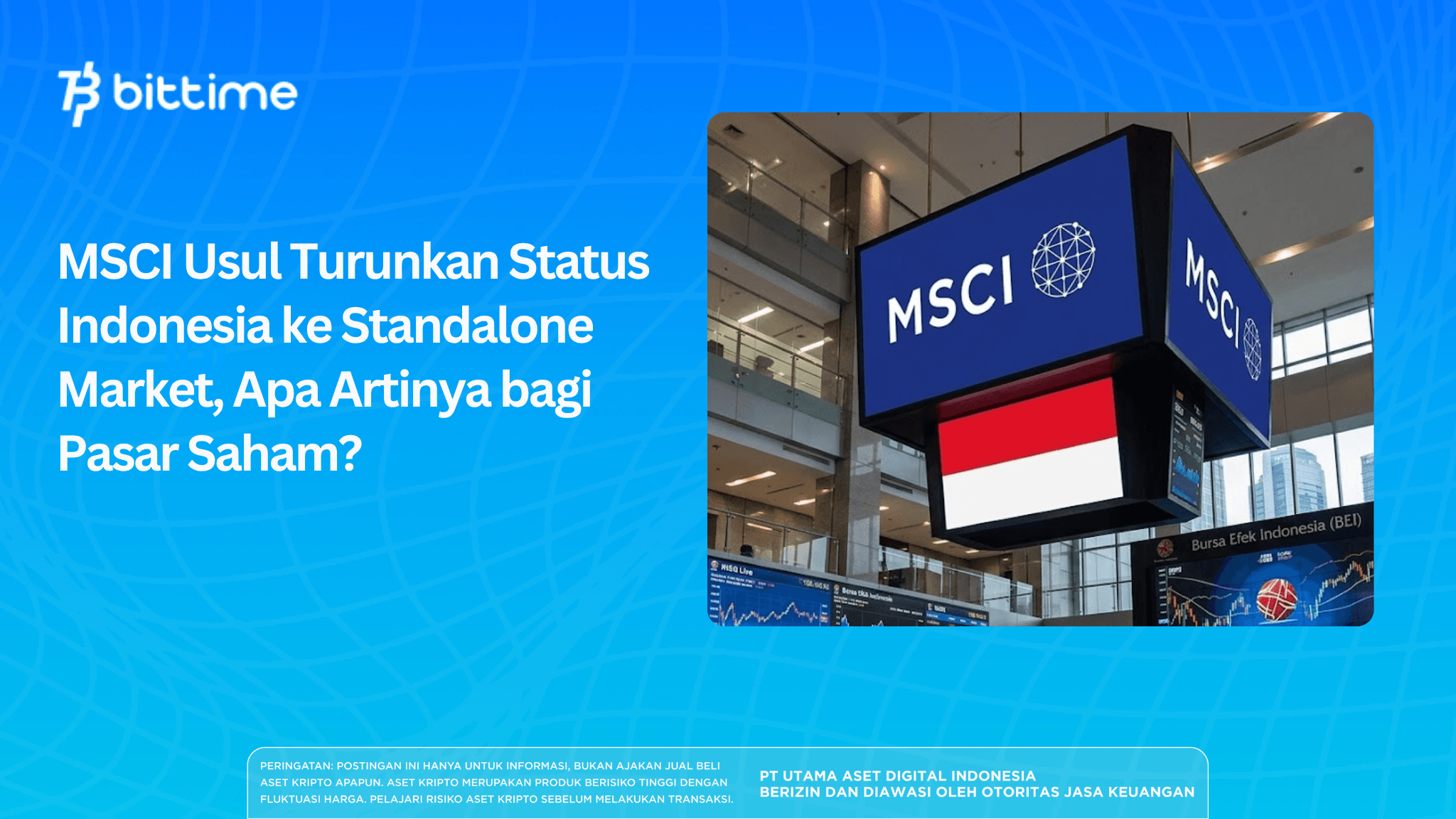 MSCI Usul Turunkan Status Indonesia ke Standalone Market, Apa Artinya bagi Pasar Saham?