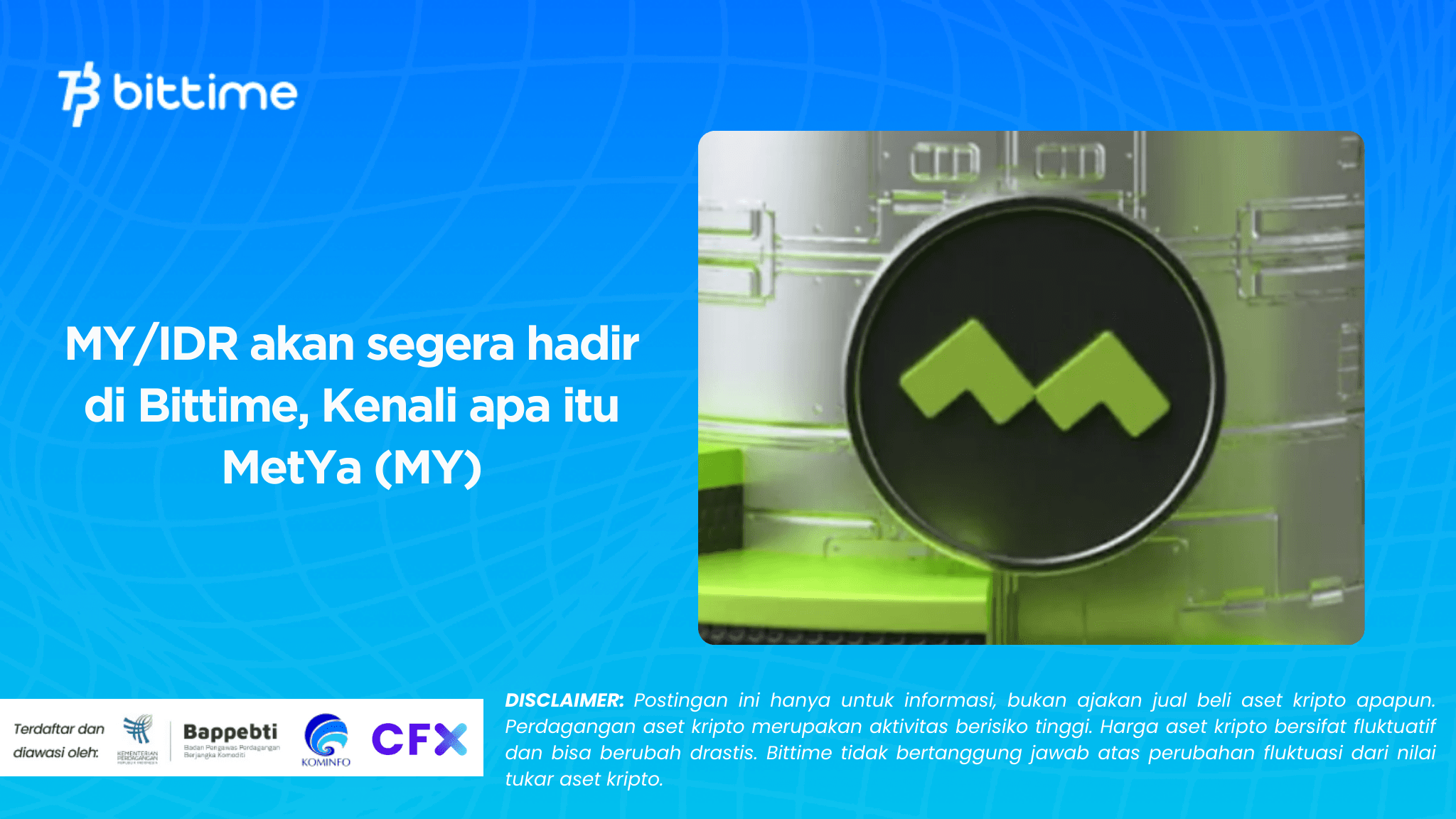 MY/IDR akan segera hadir di Bittime, Kenali apa itu MetYa (MY)