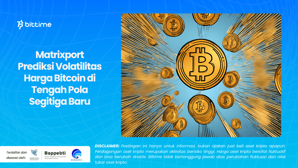 Matrixport Prediksi Volatilitas Harga Bitcoin di Tengah Pola Segitiga Baru