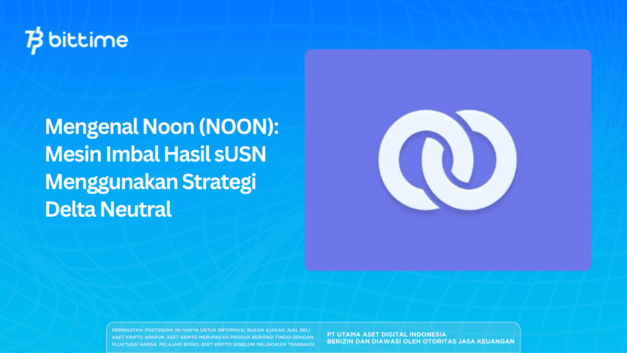 Mengenal Noon (NOON): Mesin Imbal Hasil sUSN Menggunakan Strategi Delta Neutral