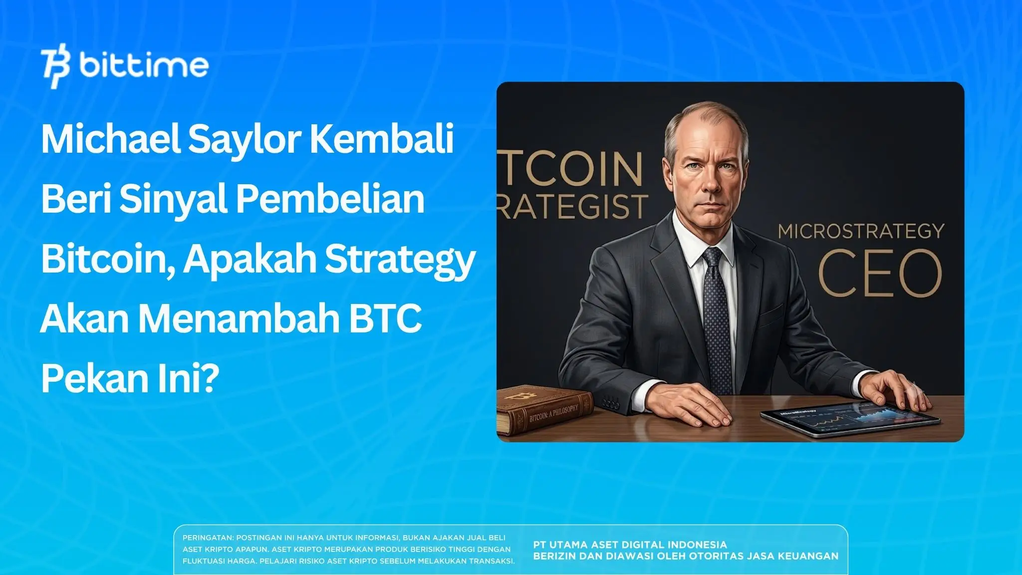 Michael Saylor Kembali Beri Sinyal Pembelian Bitcoin, Apakah Strategy Akan Menambah BTC Pekan Ini.webp