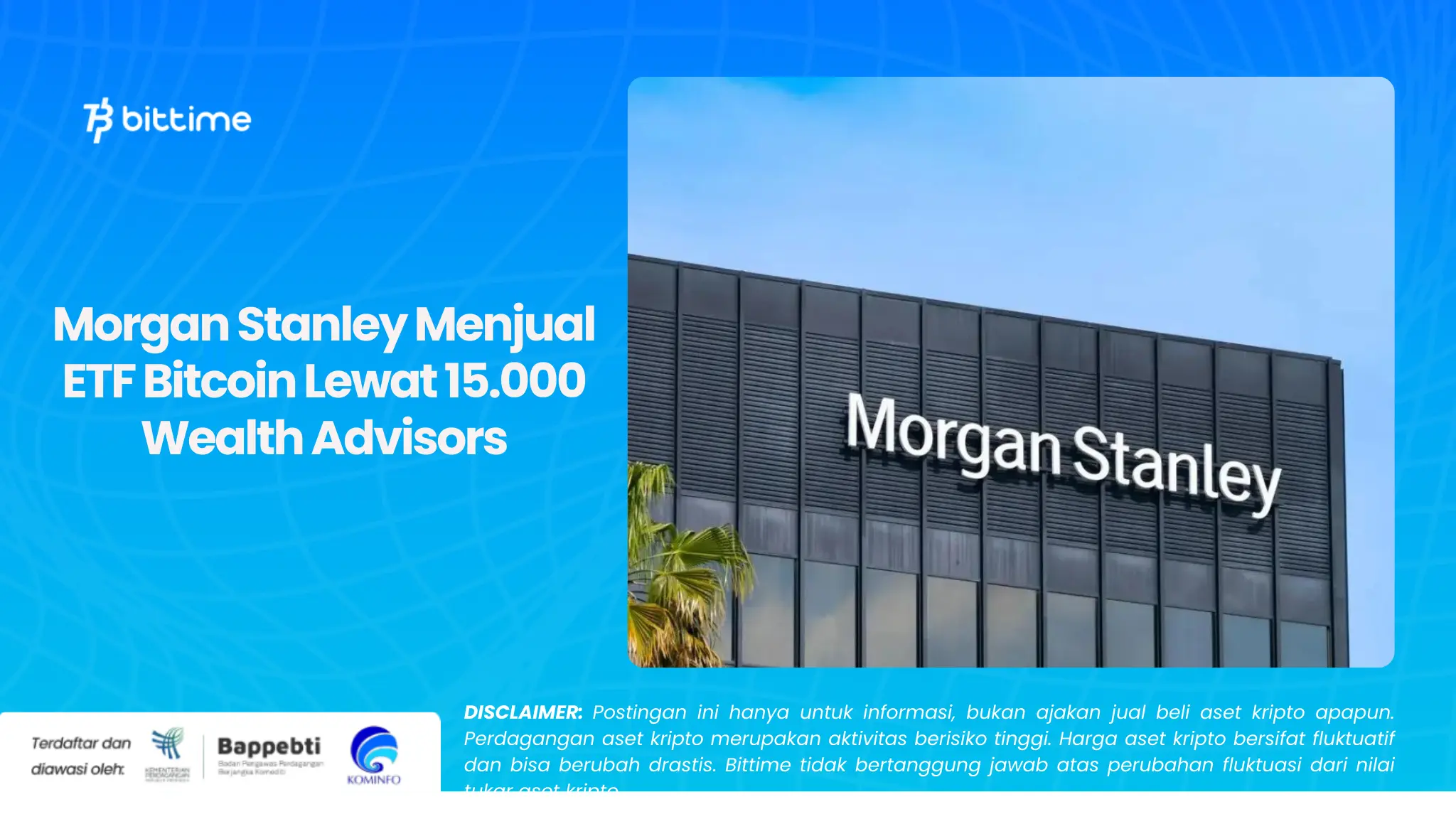 Morgan Stanley Menjual ETF Bitcoin Lewat 15.000 Wealth Advisors?