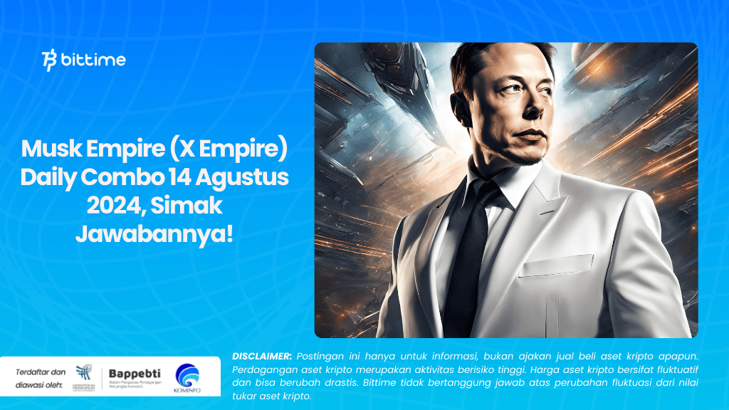 Musk Empire (X Empire) Daily Combo 14 Agustus 2024, Simak Jawabannya!.