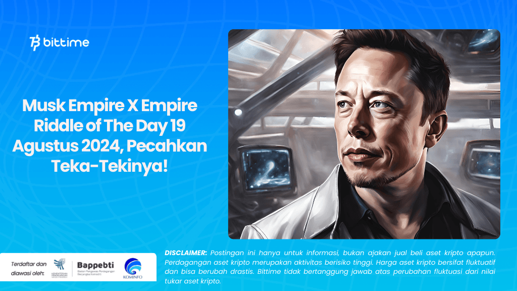 Musk Empire X Empire Riddle of The Day 19 Agustus 2024, Pecahkan Teka-Tekinya