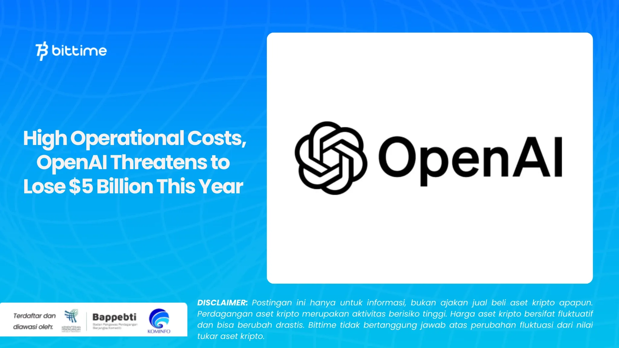 High Operational Costs, OpenAI Threatens to Lose $5 Billion This Year 