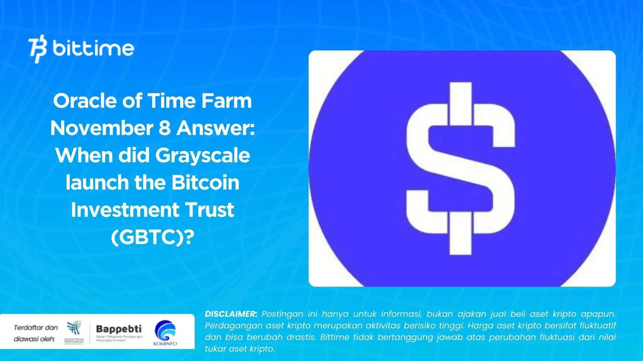 Oracle of Time Farm November 8 Answer: When did Grayscale launch the Bitcoin Investment Trust (GBTC)?