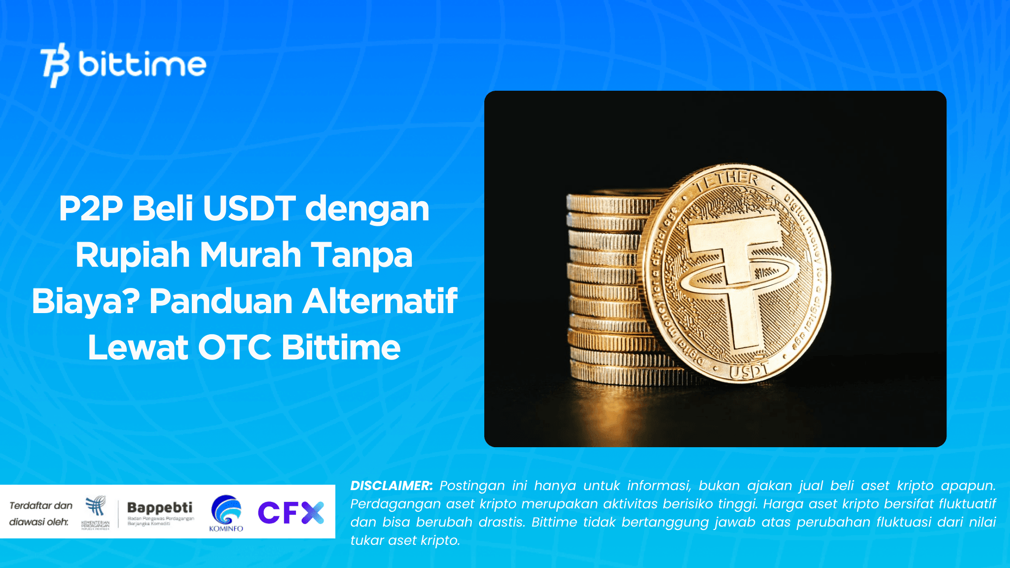 P2P Beli USDT dengan Rupiah Murah Tanpa Biaya? Inilah Alternatif OTC Bittime