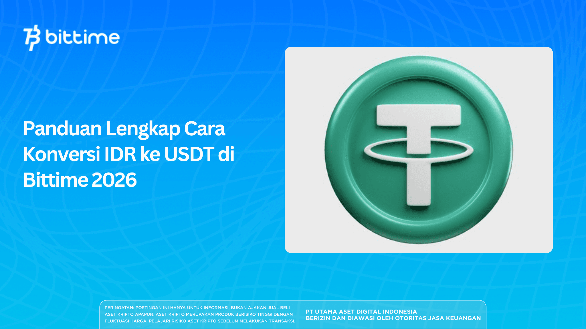 Panduan Lengkap Cara Konversi IDR ke USDT di Bittime 2026