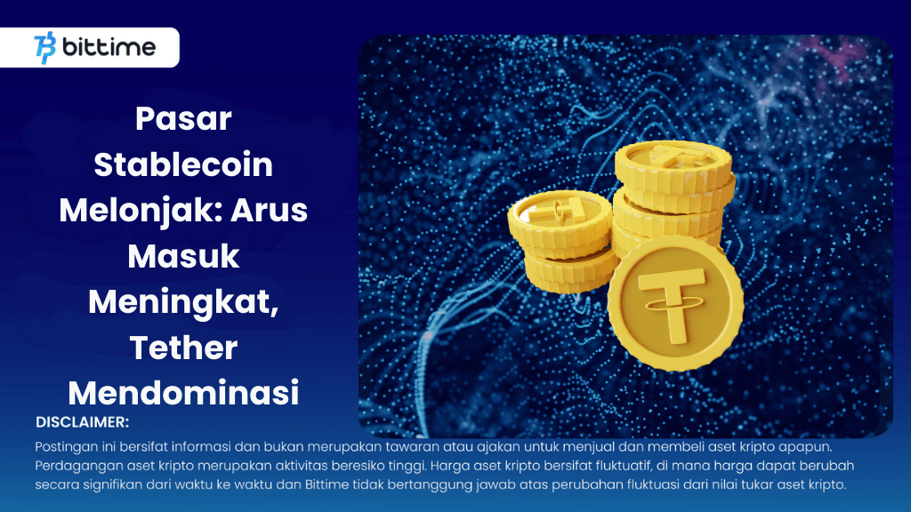 Pasar Stablecoin Melonjak Arus Masuk Meningkat, Tether Mendominasi.png