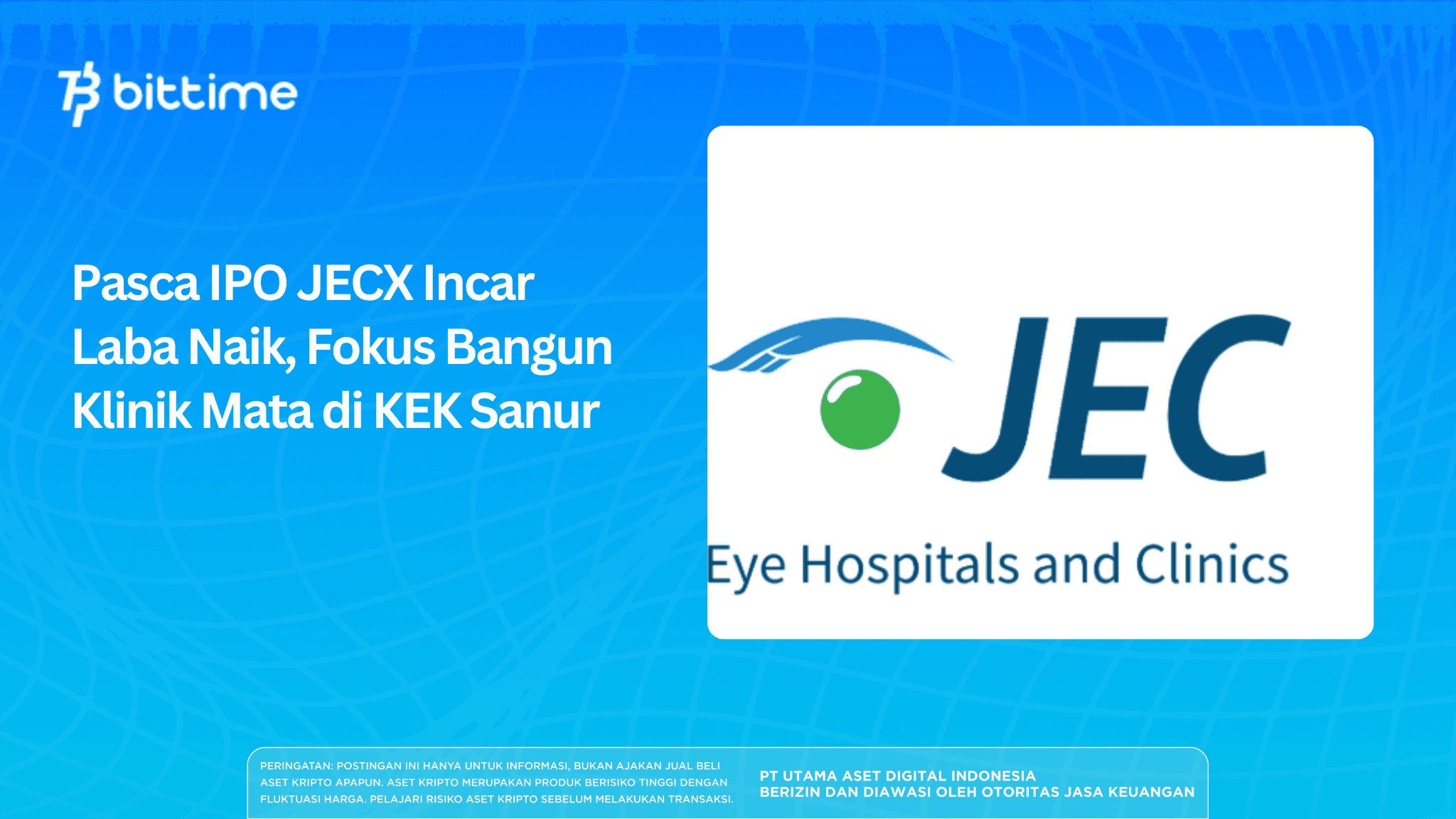 Pasca IPO JECX Incar Laba Naik, Fokus Bangun Klinik Mata di KEK Sanur