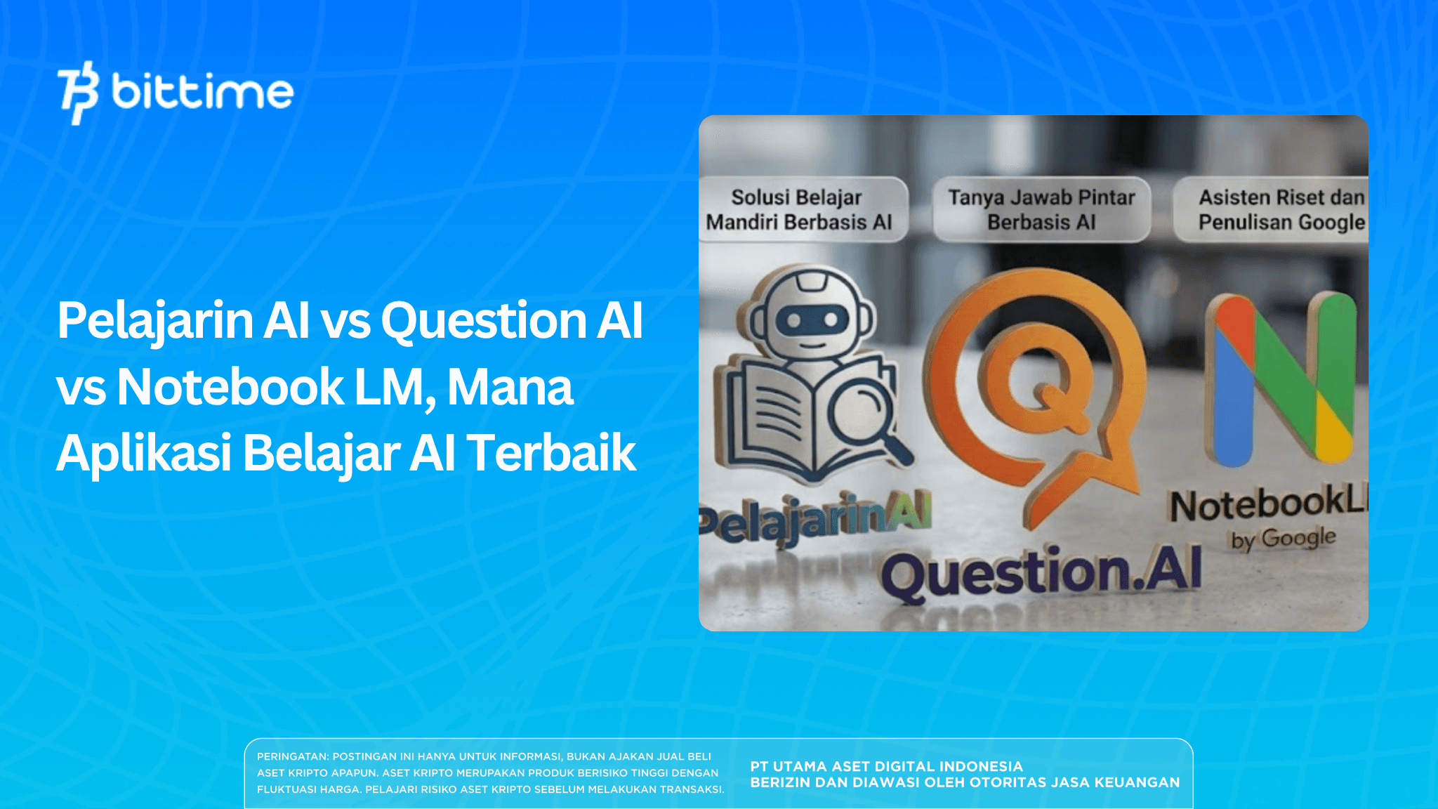 Pelajarin AI vs Question AI vs Notebook LM, Mana Aplikasi Belajar AI Terbaik