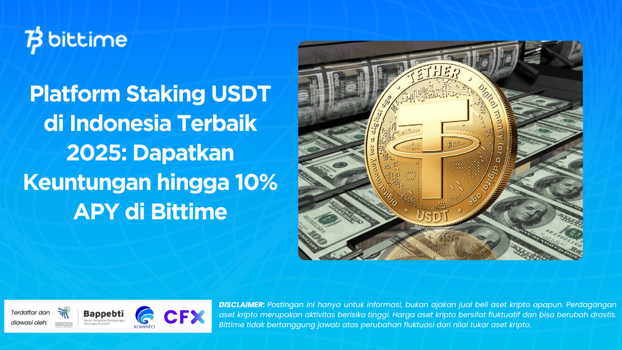 Platform Staking USDT di Indonesia Terbaik 2025: Dapatkan Keuntungan hingga 10% APY di Bittime
