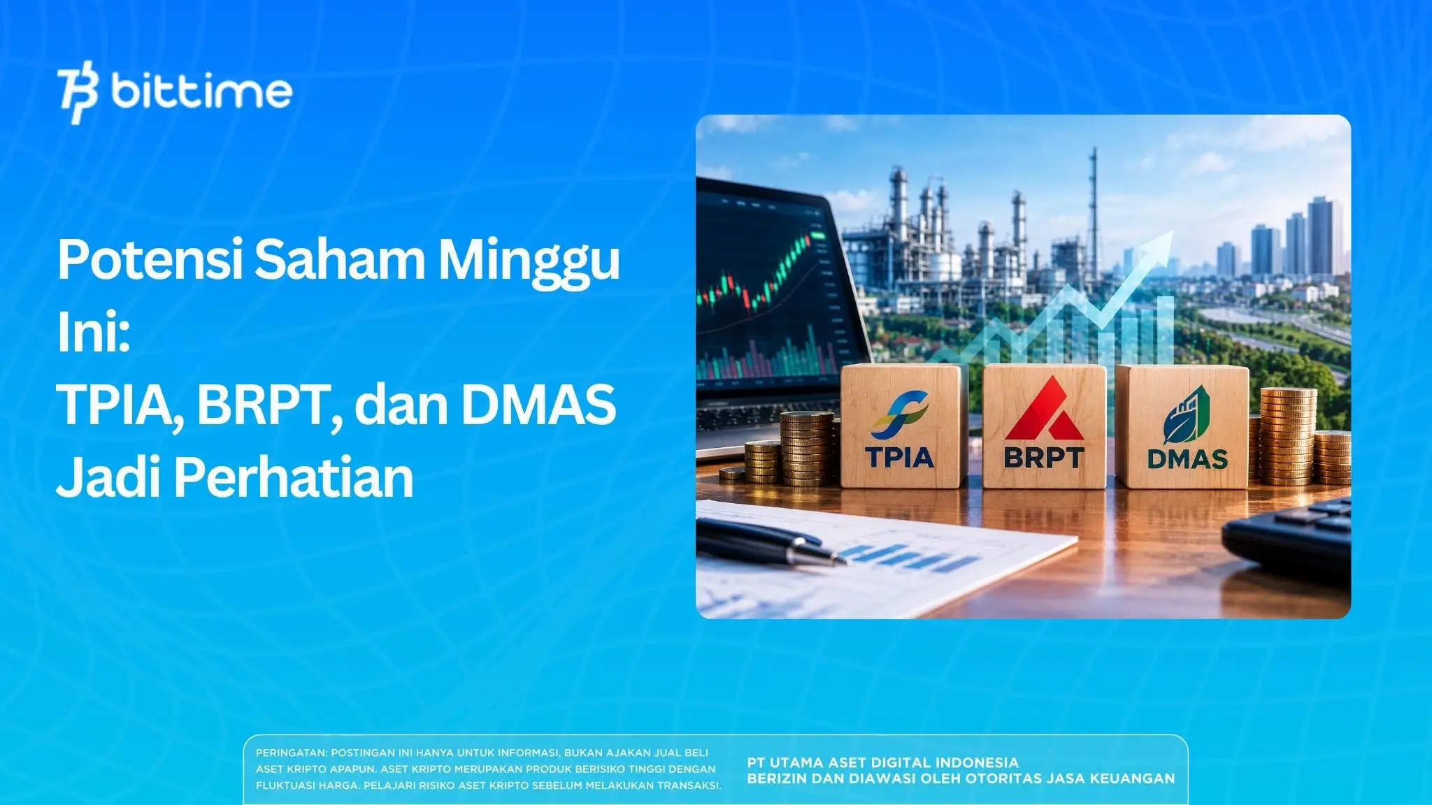 Potensi Saham Minggu Ini: TPIA, BRPT, dan DMAS Jadi Perhatian