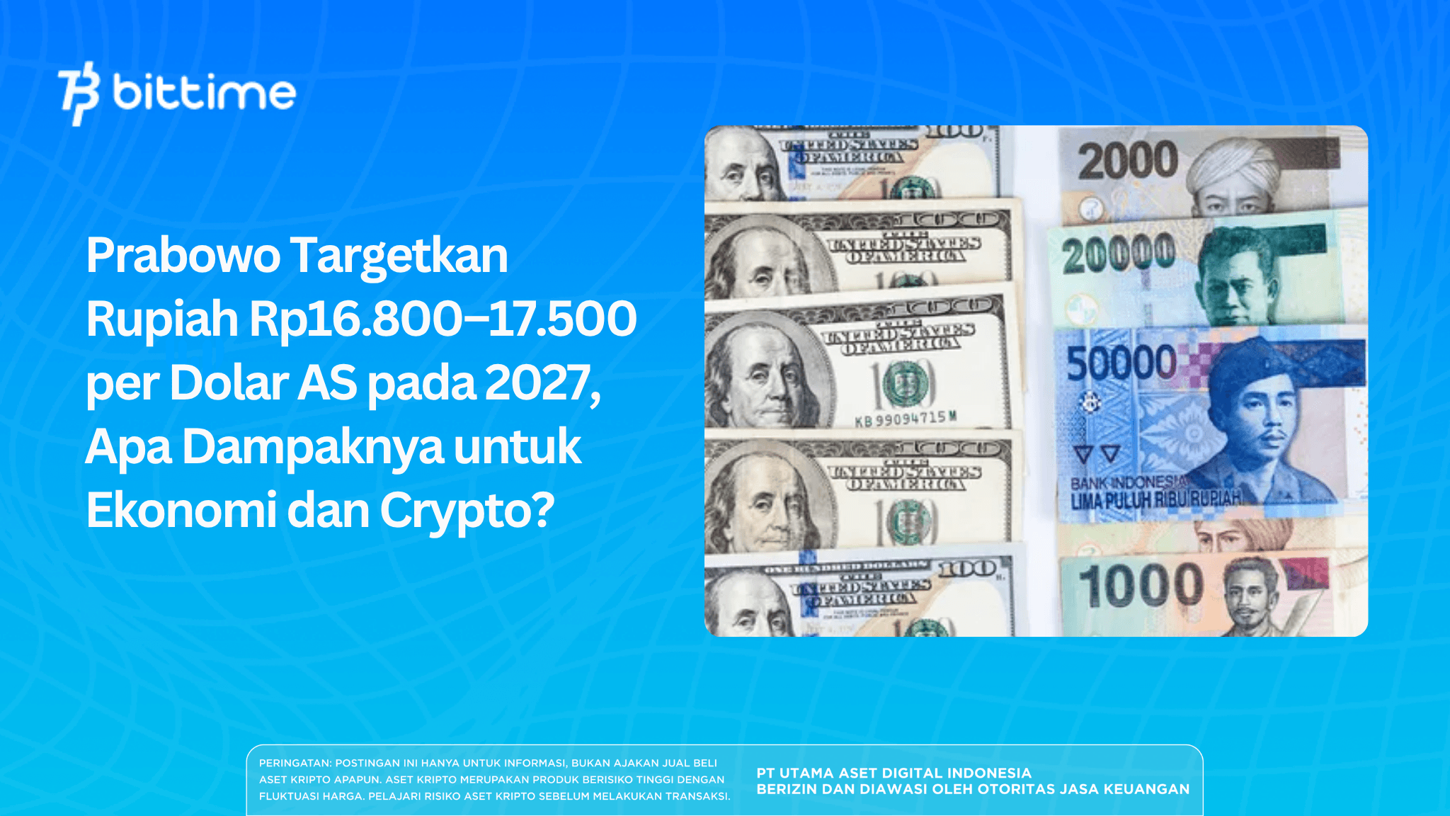Prabowo Targetkan Rupiah Rp16.800–17.500 per Dolar AS pada 2027, Dampaknya untuk Crypto?