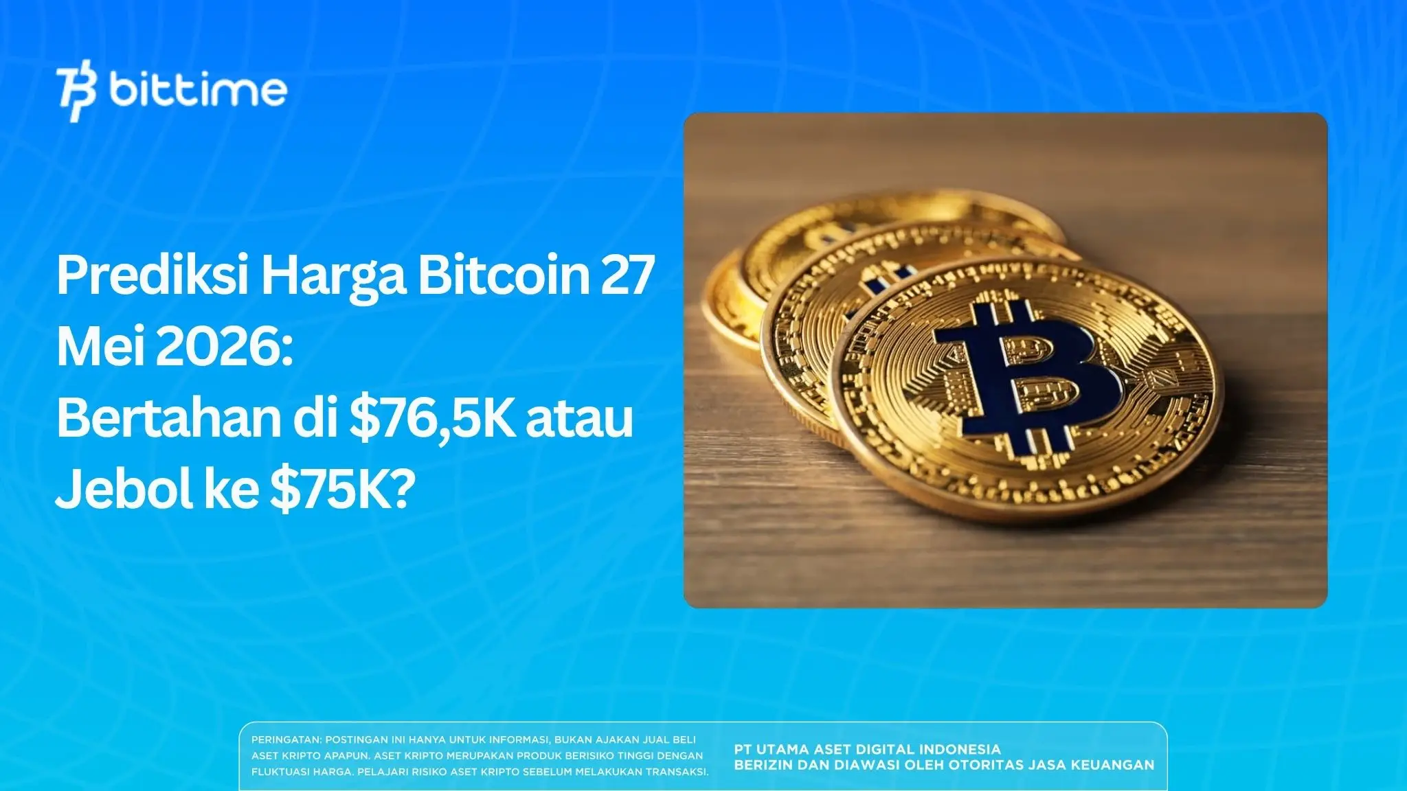 Prediksi Harga Bitcoin 27 Mei 2026: Bertahan di $76,5K atau Jebol ke $75K?