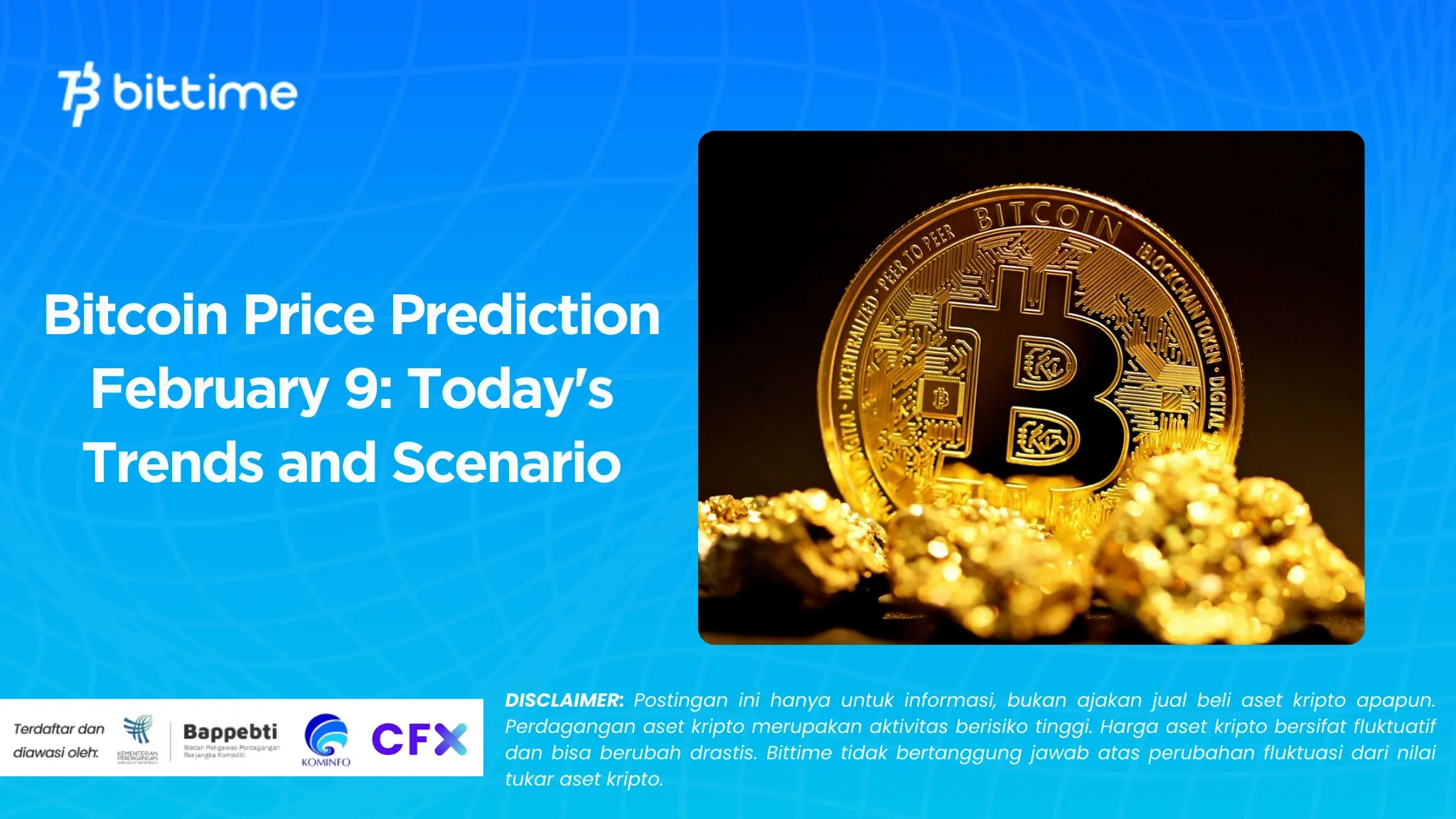 Prediksi Harga Bitcoin 9 Februari Tren dan Skenario Hari Ini.