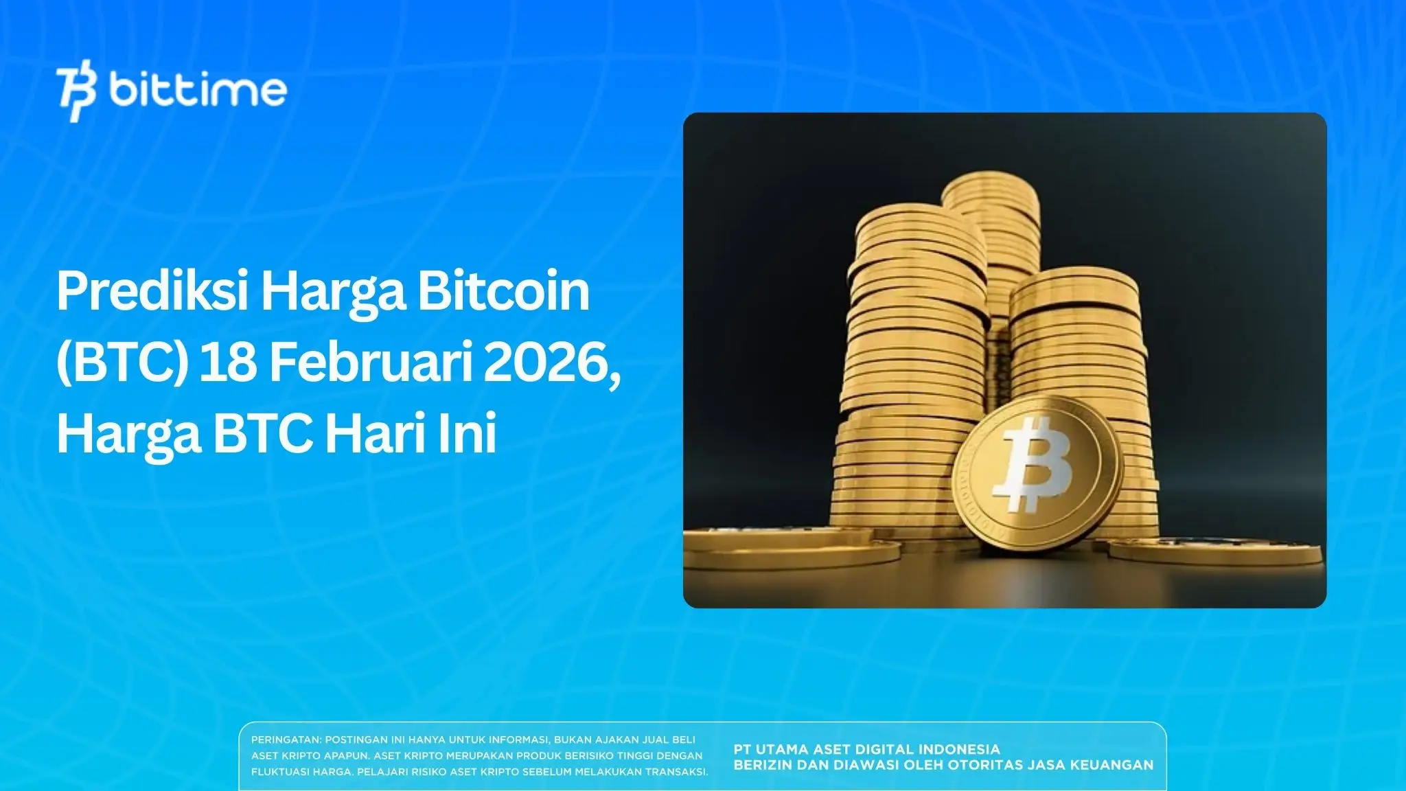 Prediksi Harga Bitcoin (BTC) 18 Februari 2026, Harga BTC Hari Ini
