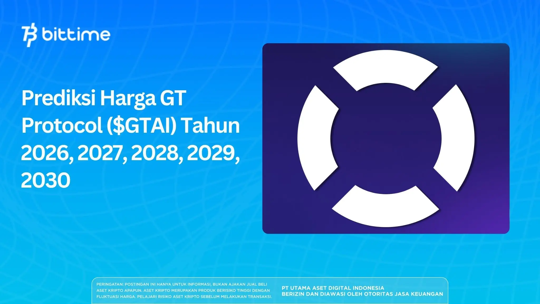 Prediksi Harga GT Protocol ($GTAI) Tahun 2026, 2027, 2028, 2029, 2030