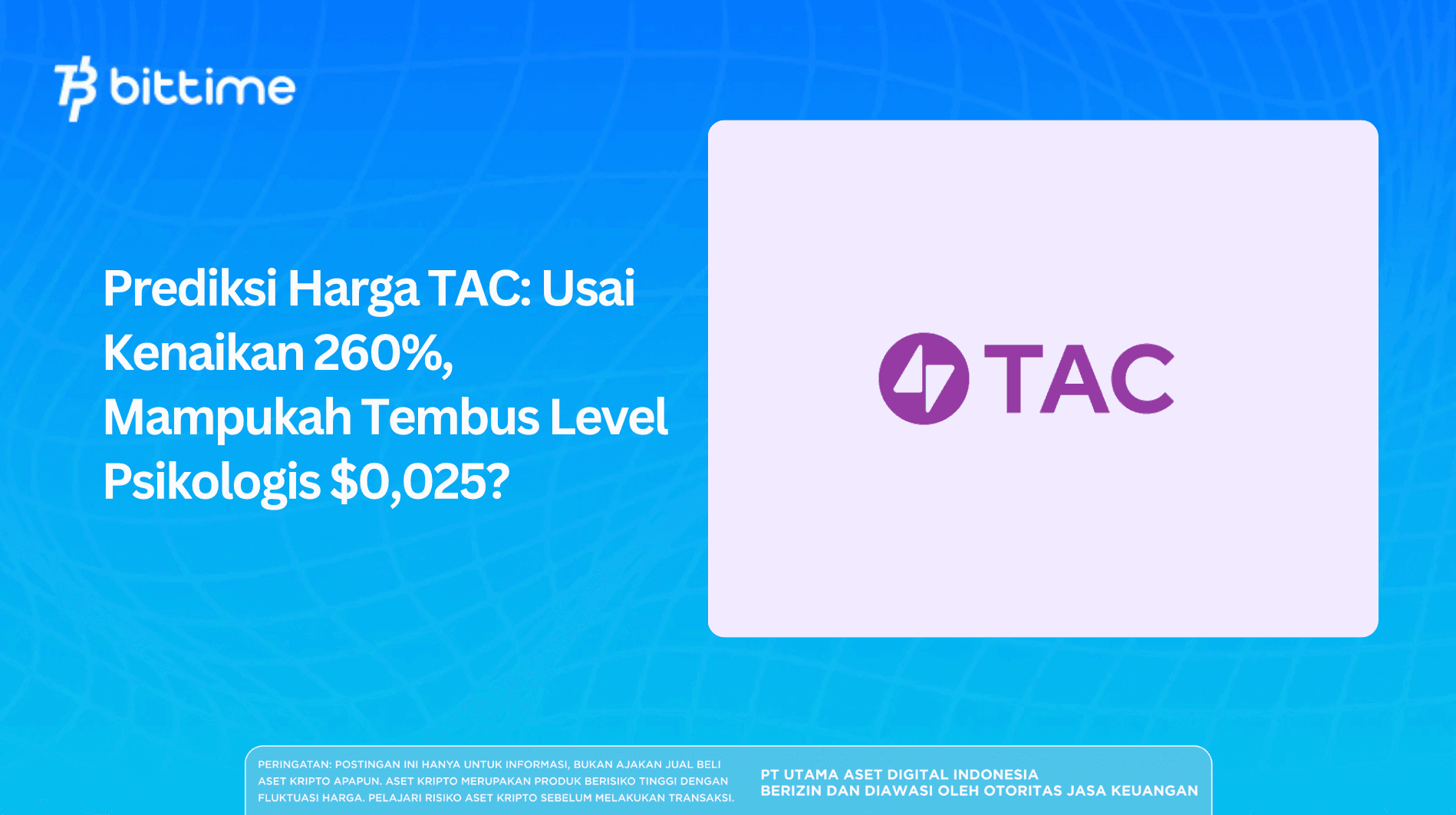 Prediksi Harga TAC: Usai Kenaikan 260%, Mampukah Tembus Level Psikologis $0,025?