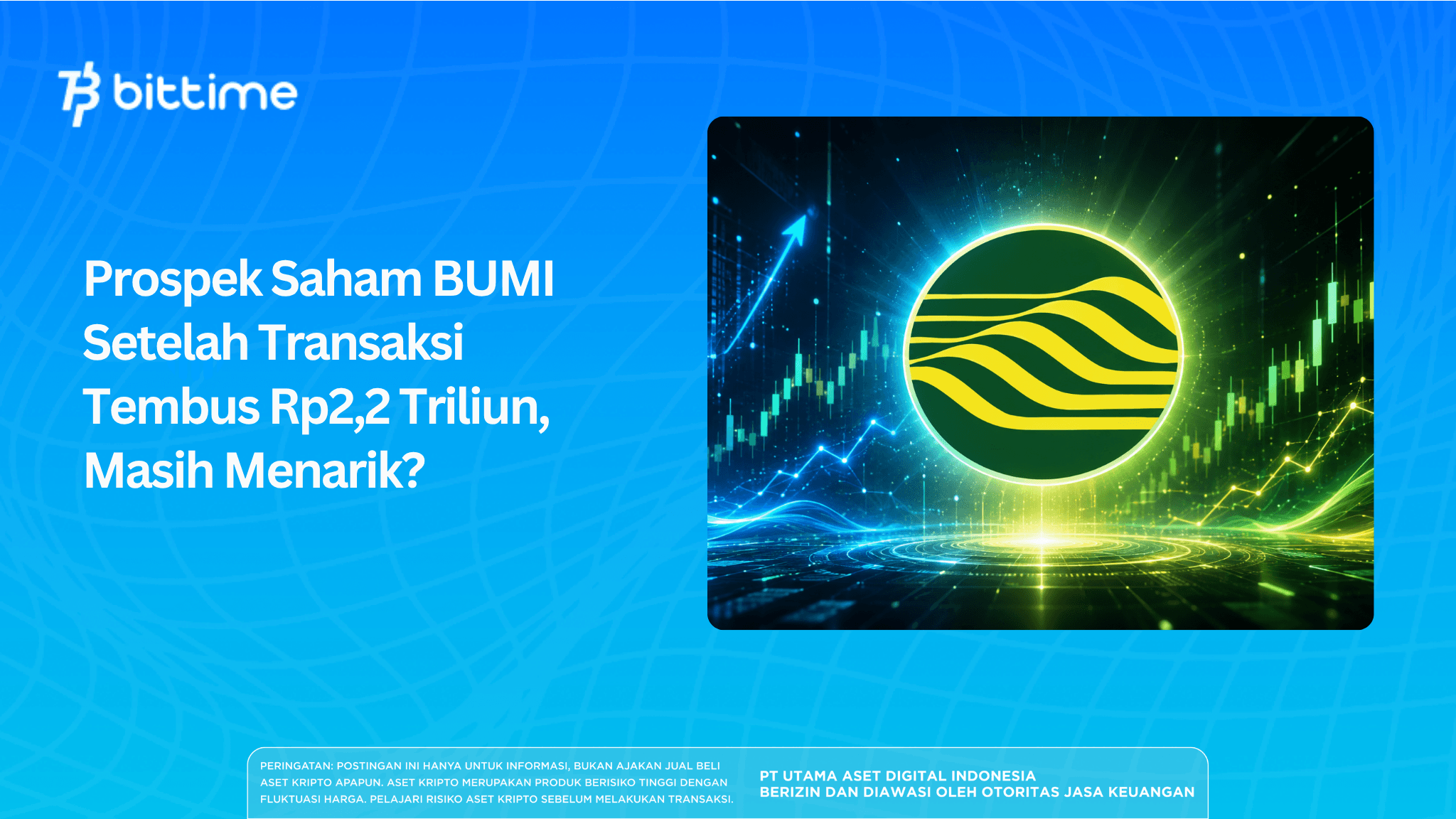 Prospek Saham BUMI Setelah Transaksi Tembus Rp2,2 Triliun, Masih Menarik?
