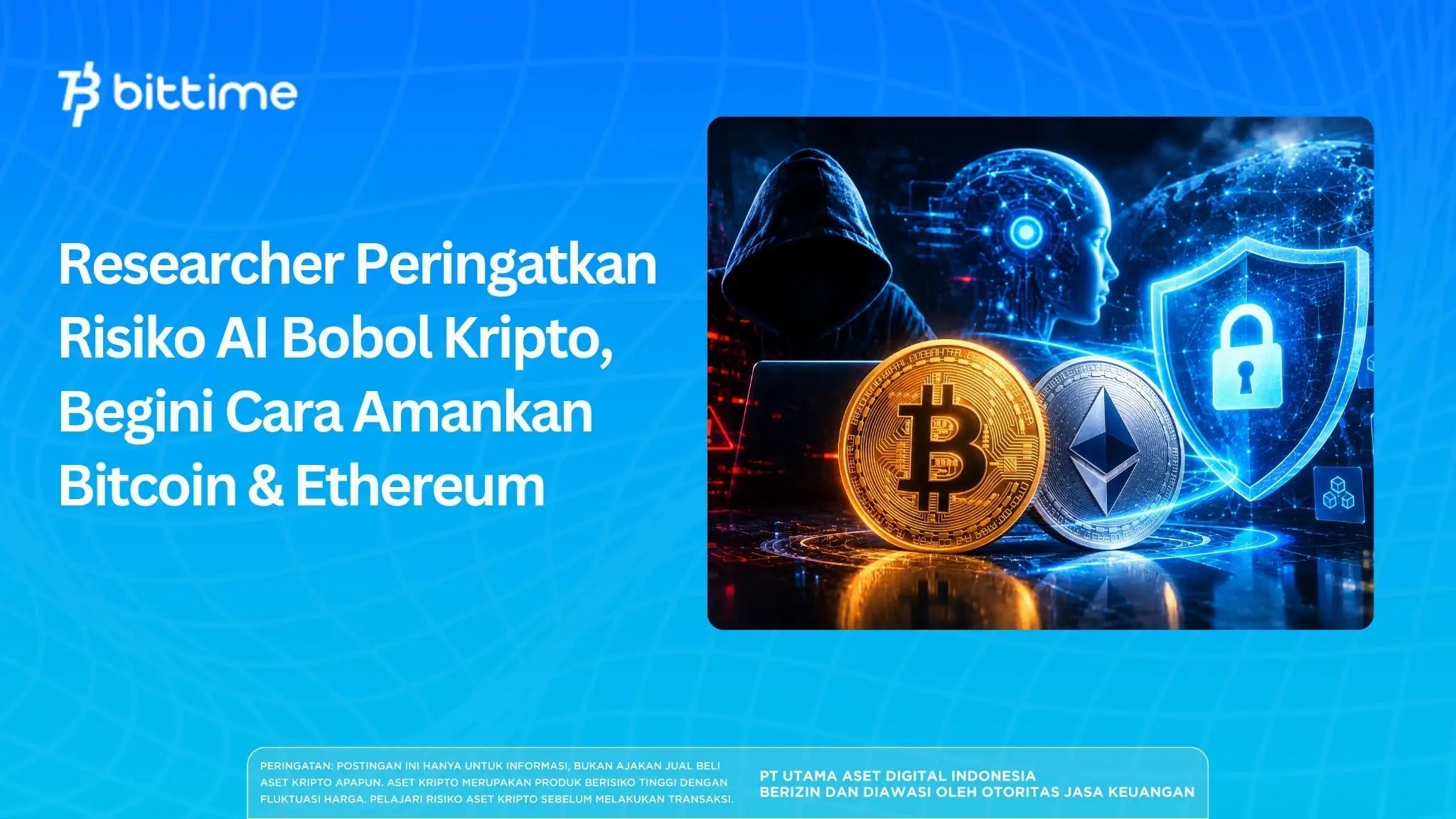 Researcher Peringatkan Risiko AI Bobol Kripto, Begini Cara Amankan Bitcoin & Ethereum