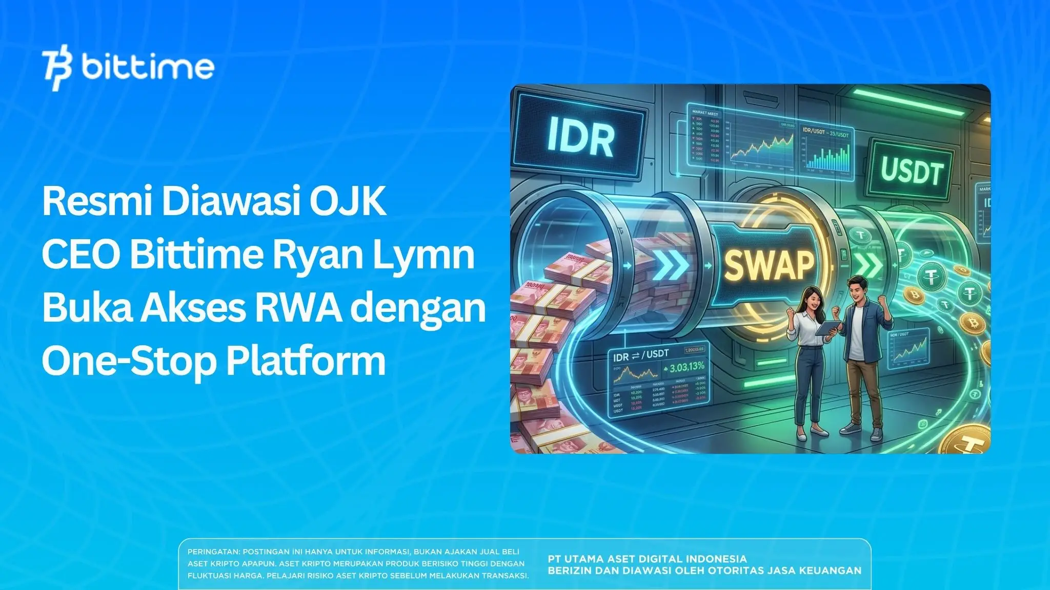 Resmi Diawasi OJK, CEO Bittime Ryan Lymn Buka Akses RWA dengan One-Stop Platform
