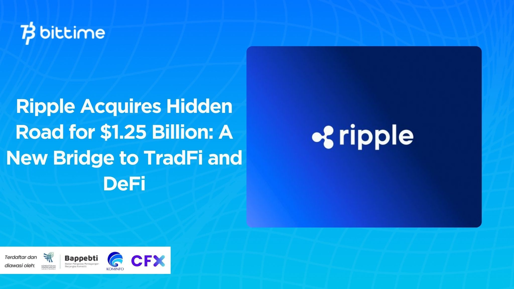 Ripple Akuisisi Hidden Road Senilai $1,25 Miliar Jembatan Baru TradFi dan DeFi.