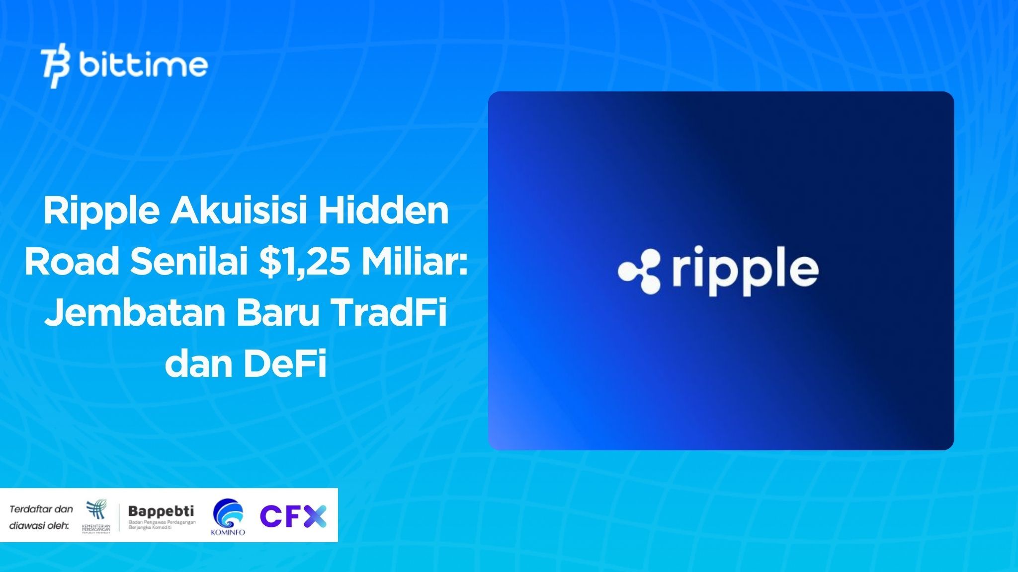 Ripple Akuisisi Hidden Road Senilai $1,25 Miliar Jembatan Baru TradFi dan DeFi.