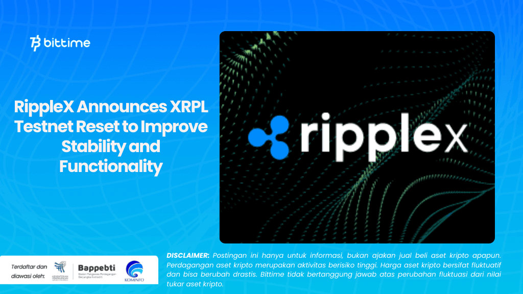 RippleX Announces XRPL Testnet Reset to Improve Stability and Functionality.png