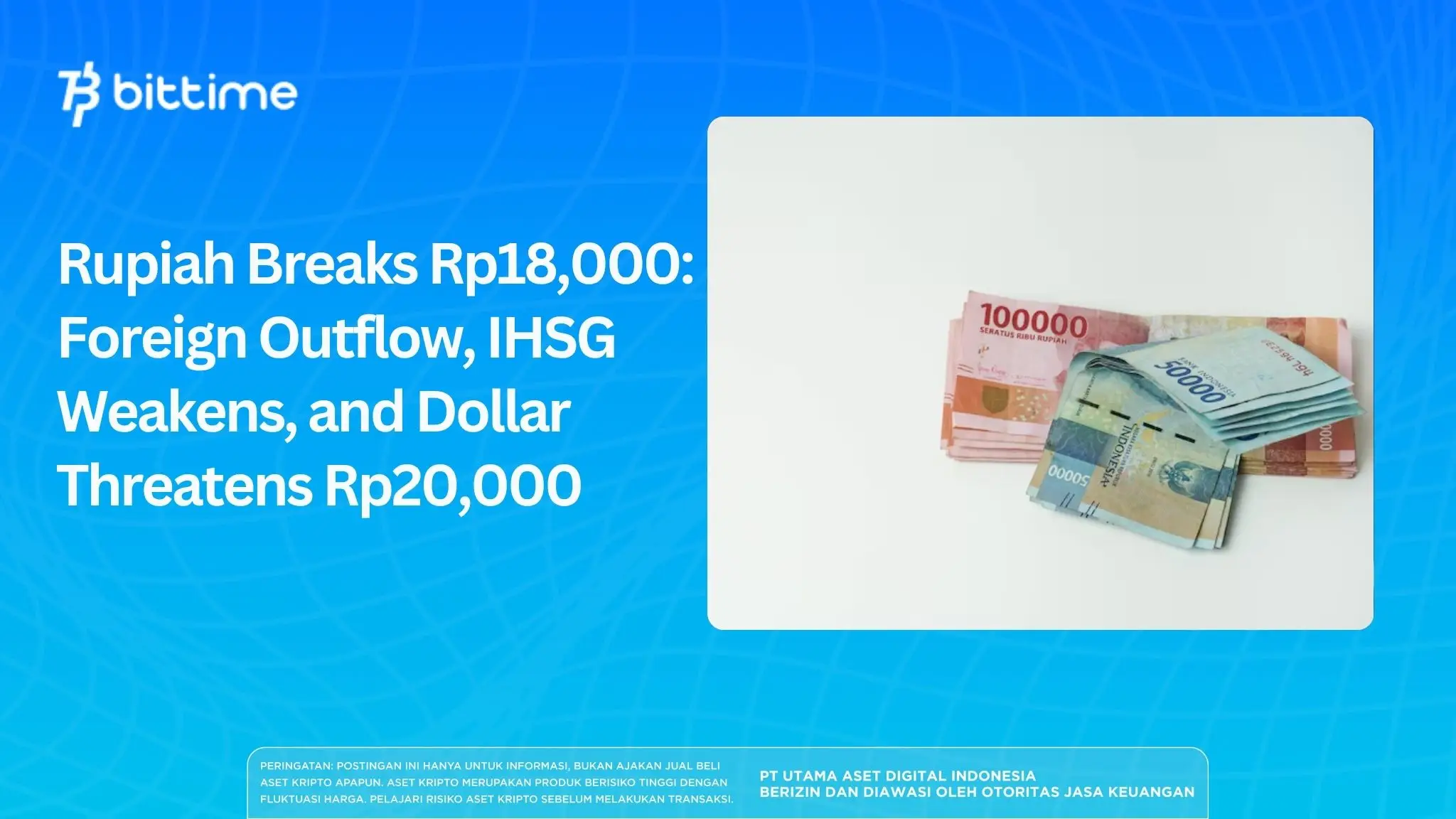 Rupiah Tembus Rp18.000: Foreign Outflow, IHSG Melemah, dan Ancaman Dollar Rp20.000