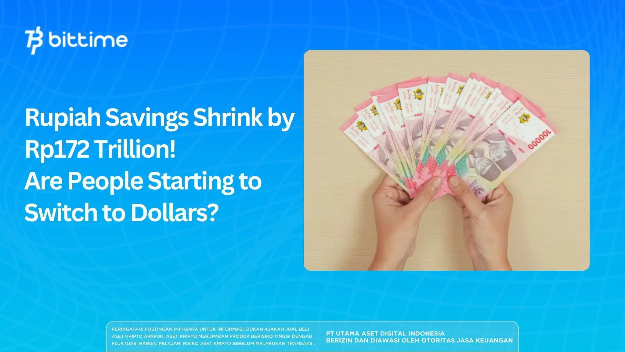 Rupiah Savings Shrink by Rp172 Trillion! Are People Starting to Switch to Dollars?
