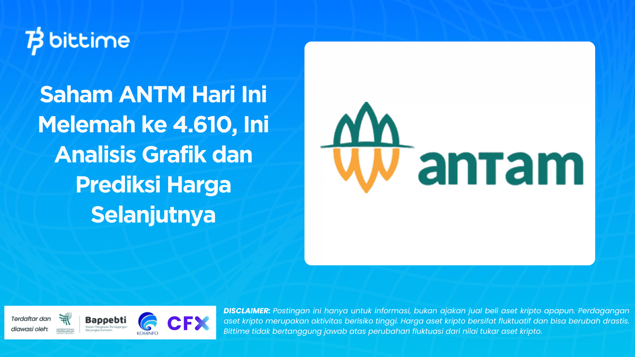 Saham ANTM Hari Ini Melemah ke 4.610, Ini Analisis Grafik dan Prediksi Harga Selanjutnya