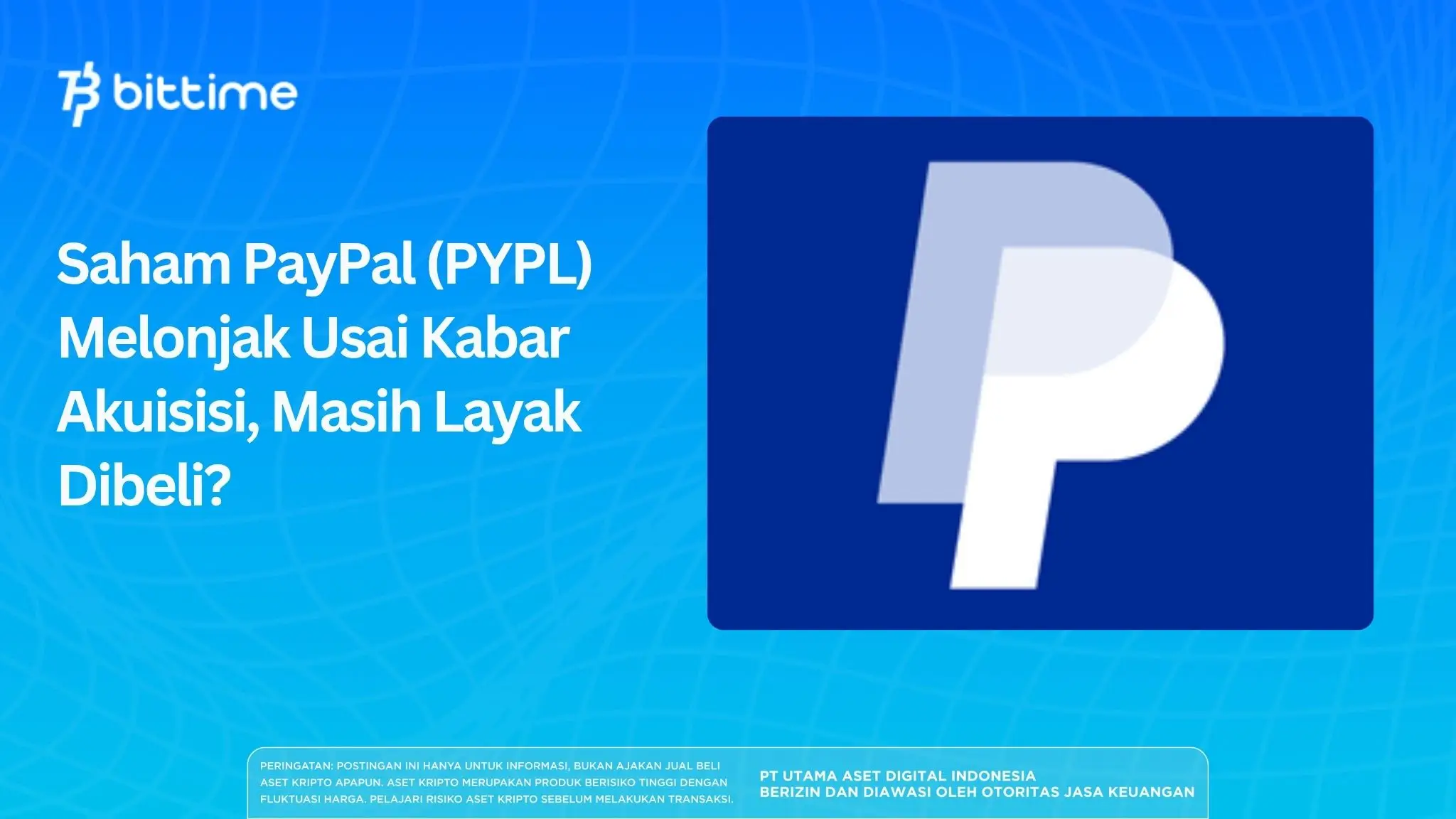 Saham PayPal (PYPL) Melonjak Usai Kabar Akuisisi, Masih Layak Dibeli.webp